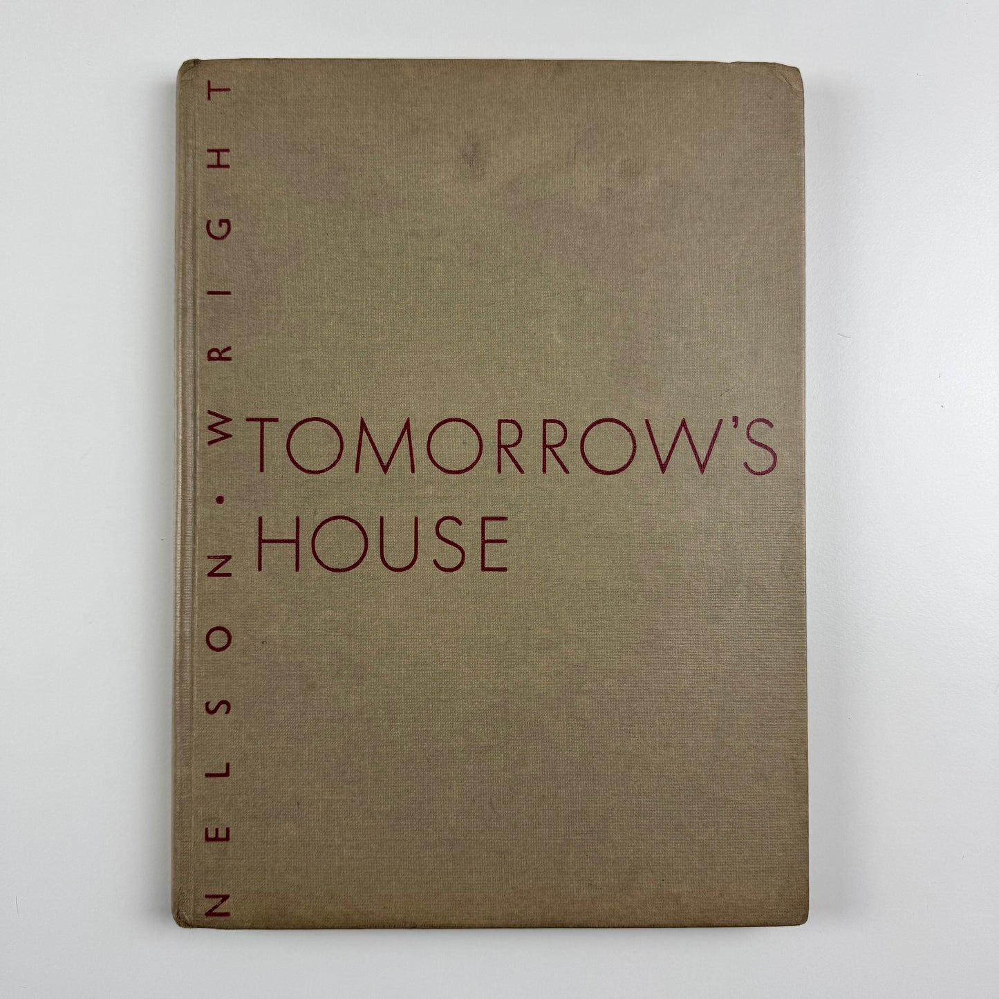 Tomorrow's House. A Complete Guide for the Home-builder by George Nelson and Henry Wright | Simon and Schuster / The Architectural Press, 3rd printing, 1945
