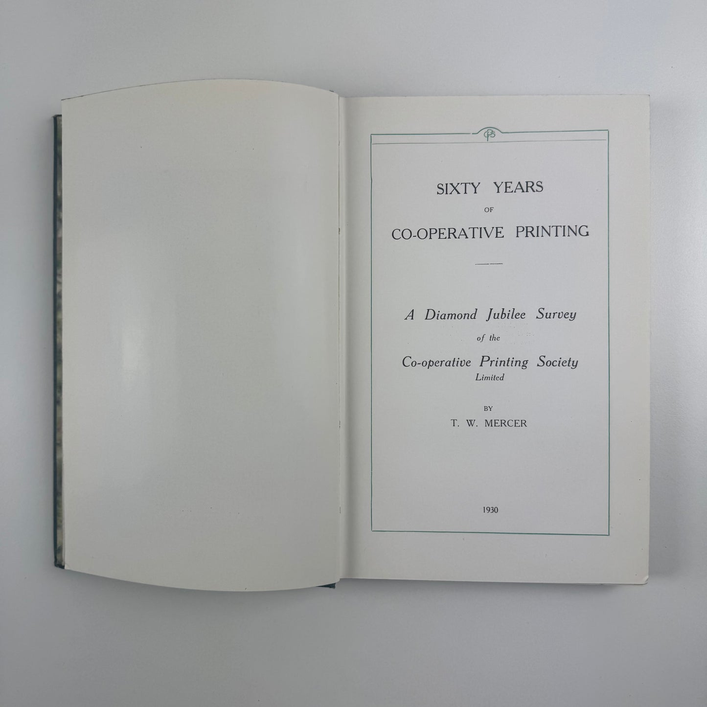 Sixty Years of Co-operative Printing. A Diamond Jubilee Survey of the Co-operative Printing Society Limited by T.W. Mercer, 1930