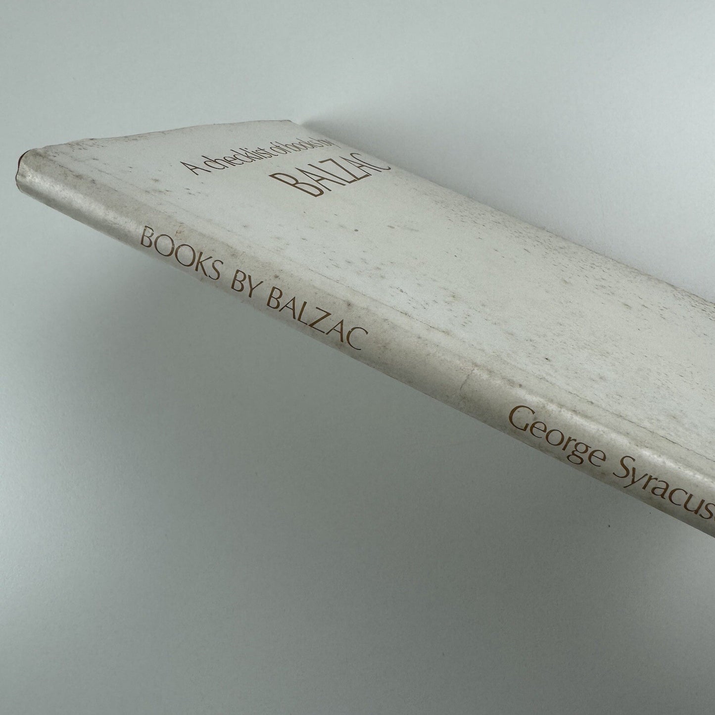 A checklist of books by Balzac papers of William Hobart Royce by Albert J George | Syracuse University Press, 1960