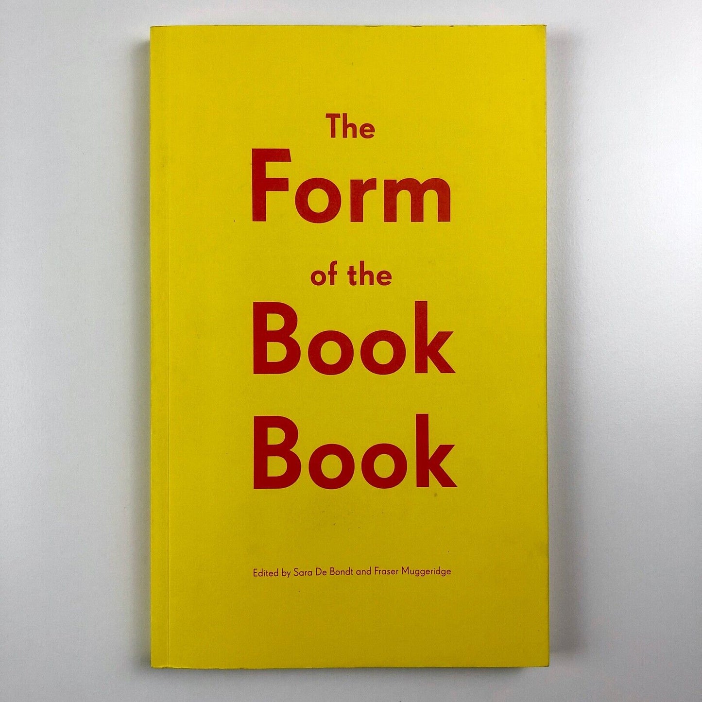 The Form of the Book Book | Edited by Sara De Bondt and Fraser Muggeridge | Occasional Papers, 2009