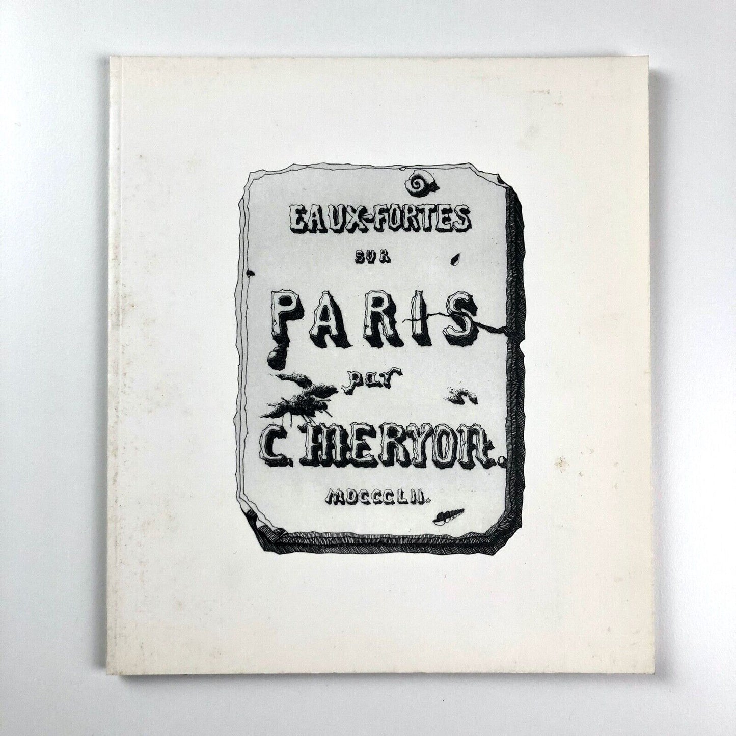 Eaux-Fortes sur Paris par C. Meryon | Etchings by Charles Meryon | The Fine Art Society, 2001