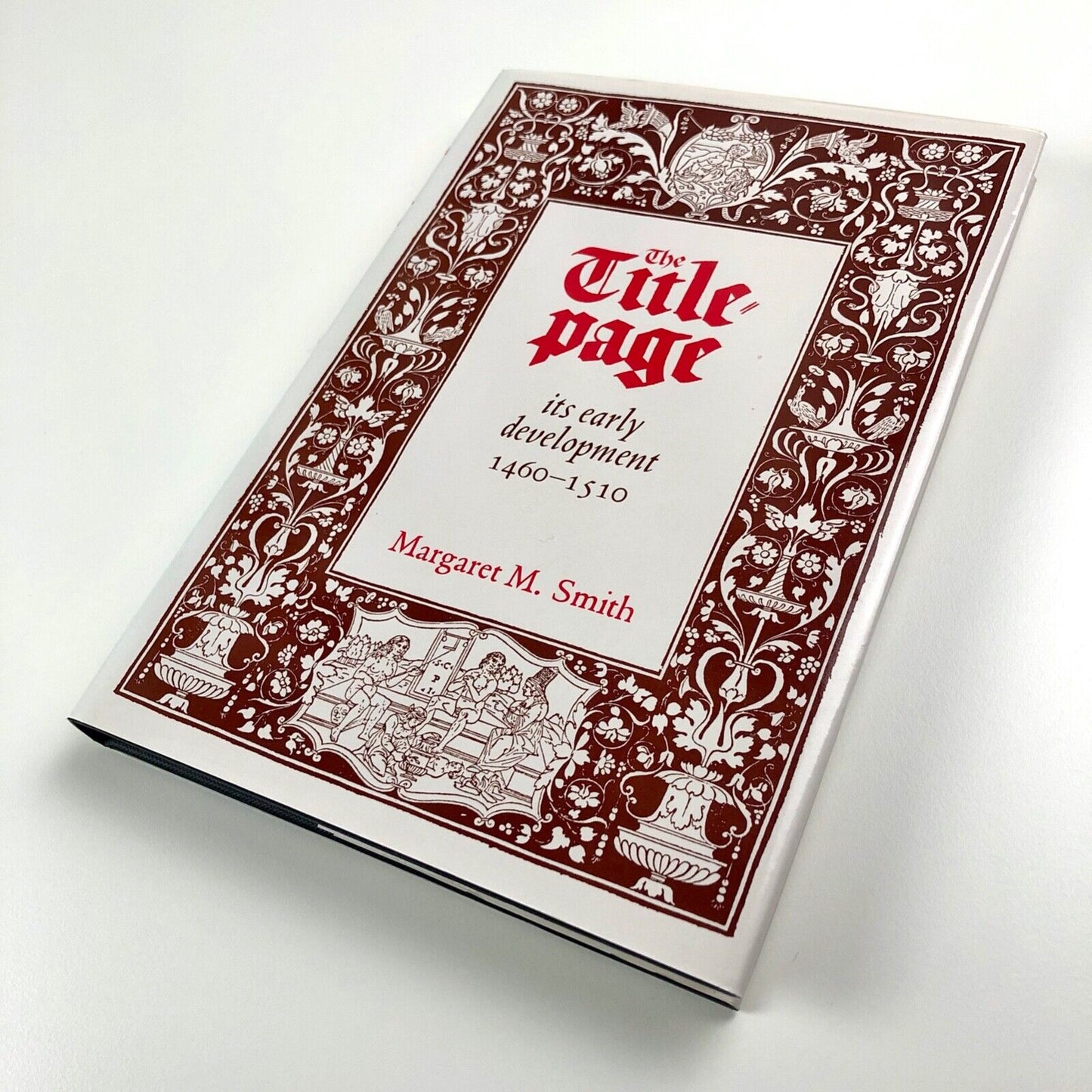 The Title Page – its Early Development 1460-1510 by Margaret M. Smith | The British Library and Oak Knoll Press, 2000