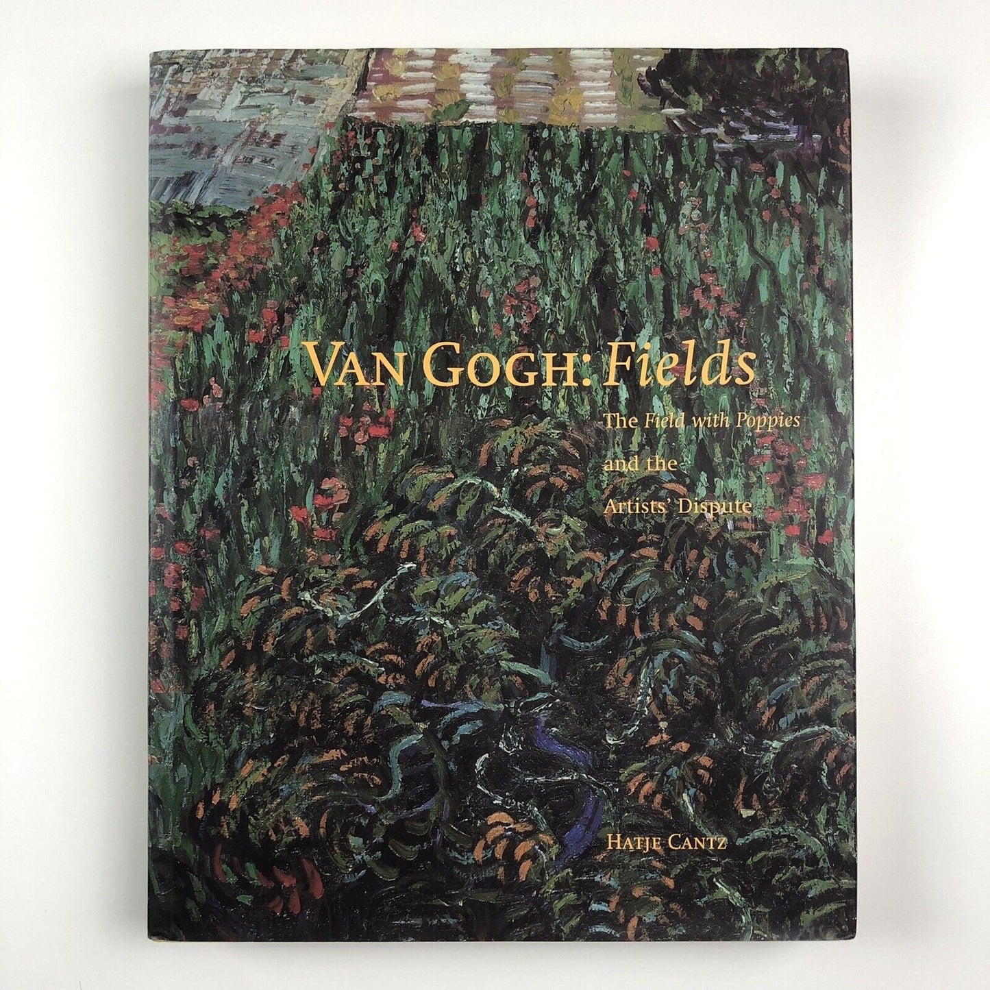 Van Gogh: Fields. The Field with Poppies and the Artists’ Dispute | Edited by Wulf Herzogenrath and Dorothee Hansen | Hatje Cantz, 2002