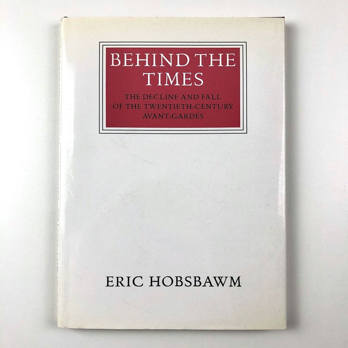 Behind The Times by Eric Hobsbawm | The Walter Neurath Memorial Lecture, 1998