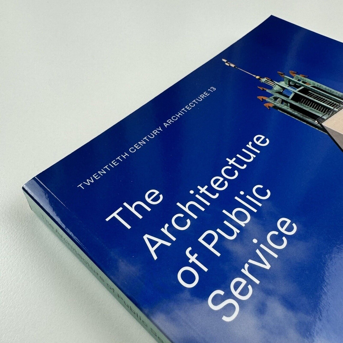 The Architecture of Public Service Twentieth Century Architecture 13 | edited by Elain Harwood and Alan Powers | Twentieth Century Society, 2018