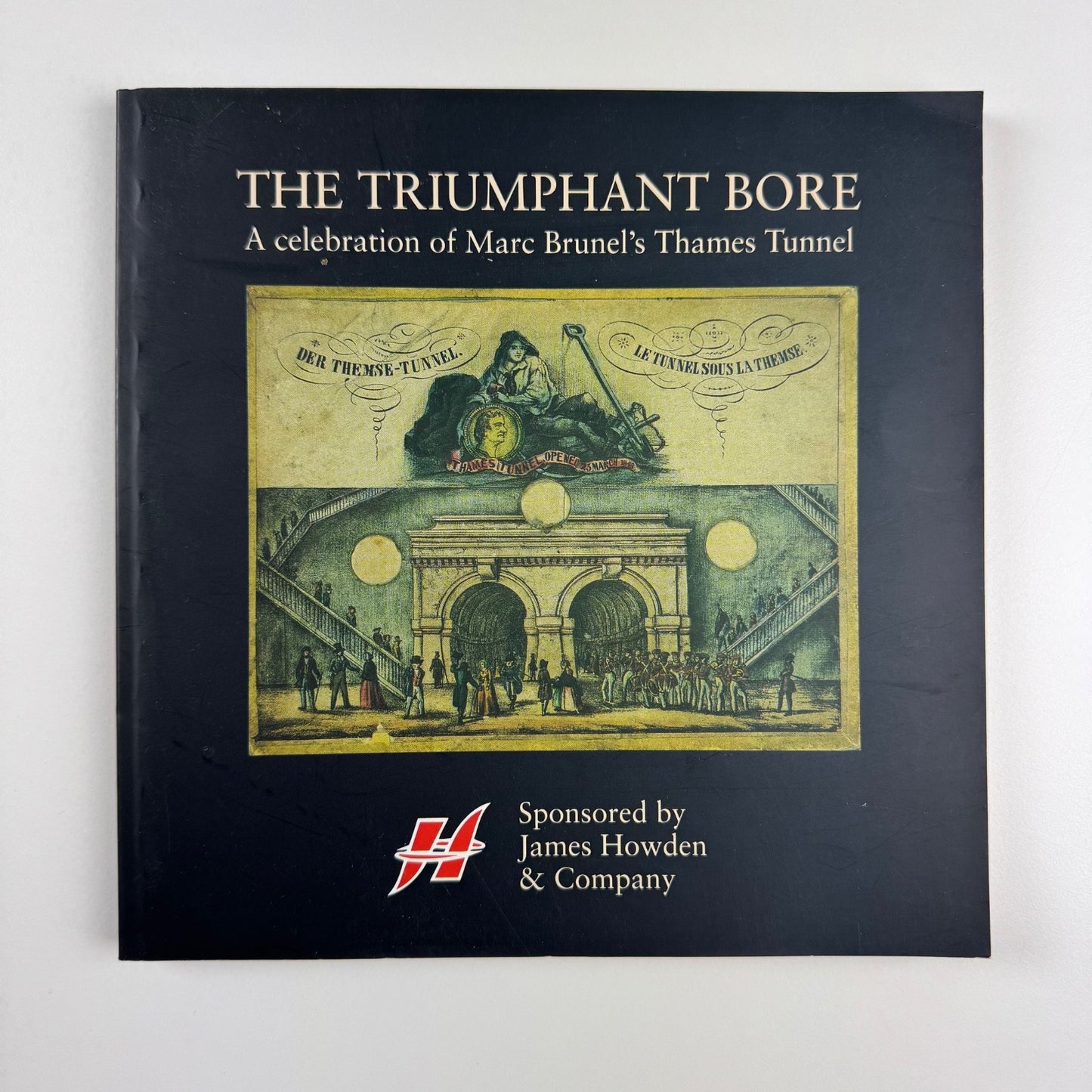 The Triumphant Bore. A celebration of Marc Brunel’s Thames Tunnel | James Howden