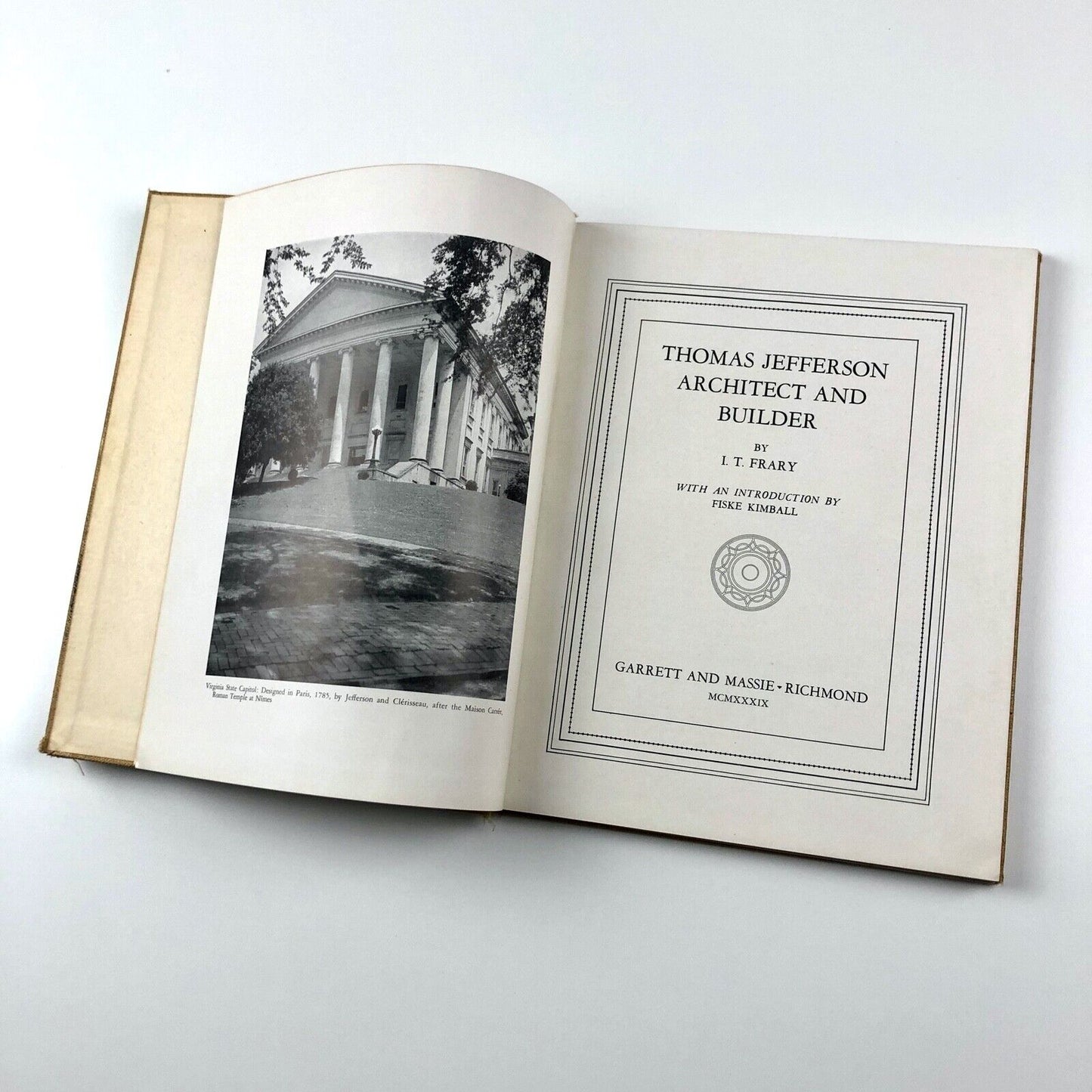 Thomas Jefferson Architect and Builder by I. T. Frary with an introduction by Fiske Kimball | Garrett and Massie, 1939
