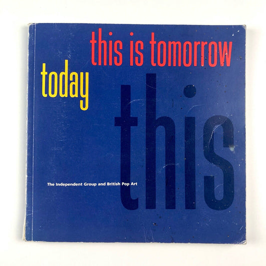 This is Tomorrow Today exhibition | Institute for Art and Urban Resources catalogue, 1987