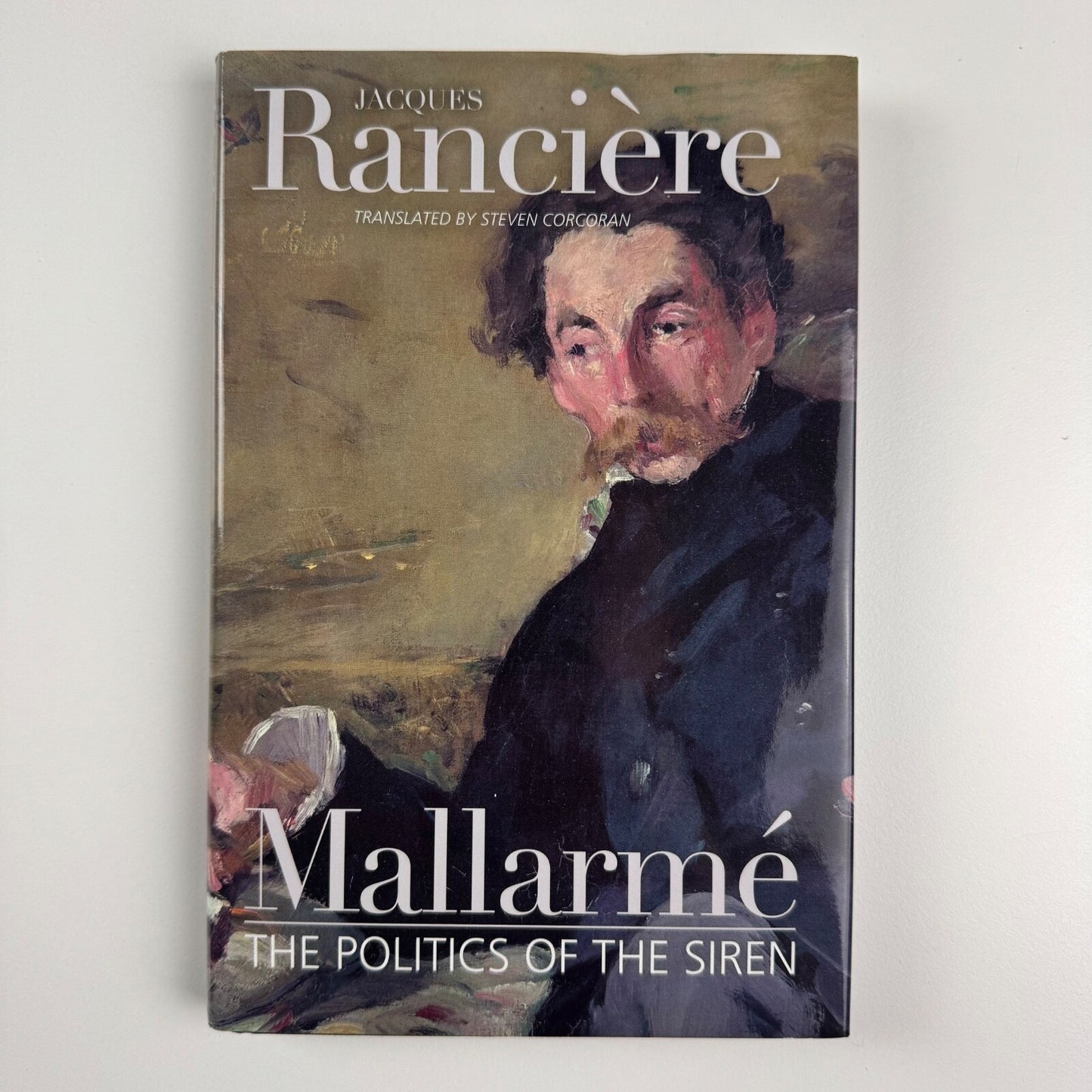 Mallarmé. The politics of the siren by Jacques Rancière. Translated by Steven Corcoran | Continuum Books, 2011