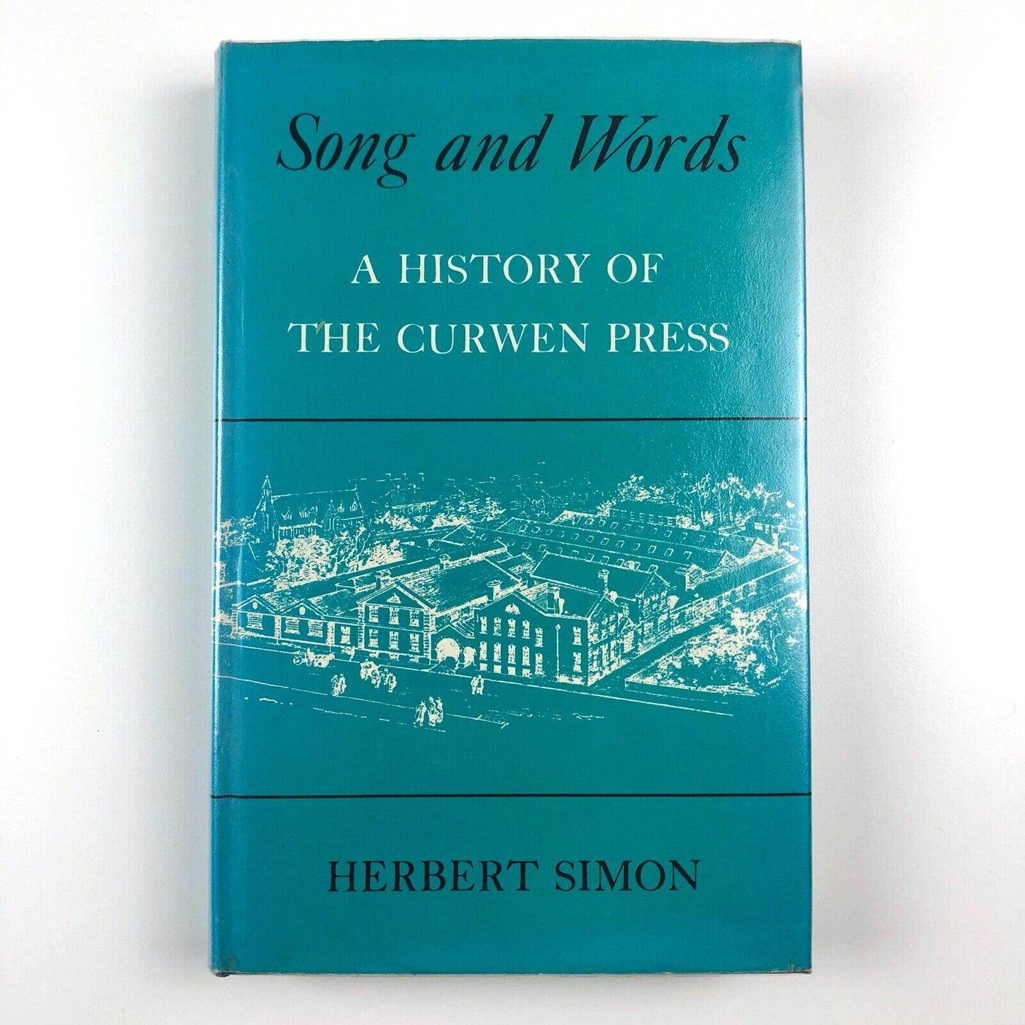 Songs and Words. A History of the Curwen Press by Herbert Simon | George Allen & Unwin, 1973