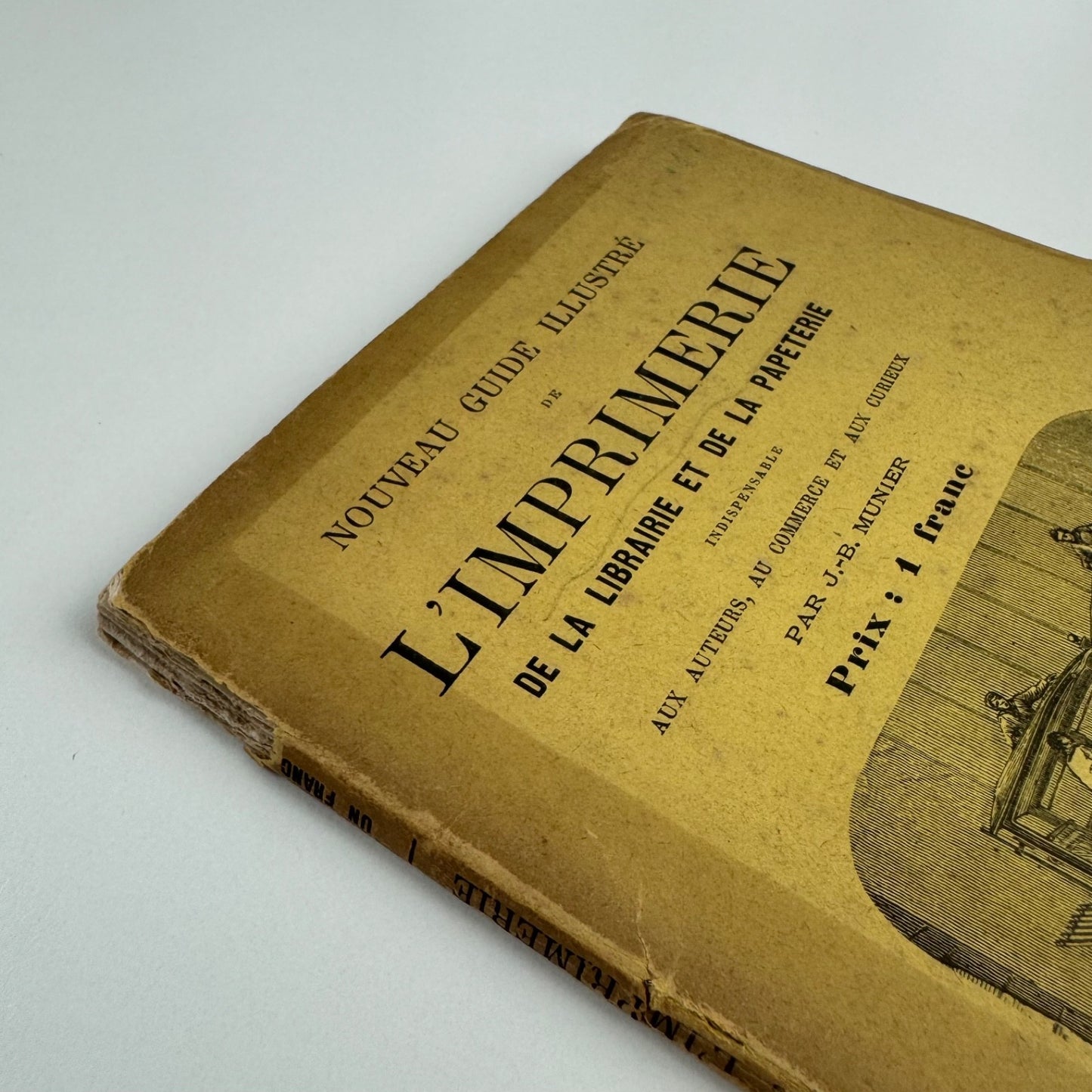 Nouveau guide illustré de l'imprimerie, de la librairie et de la papeterie. Indispensable aux auteurs, au commerce et aux curieux by J-B. Munier. C. Marpon and E. Flammarion c.1875