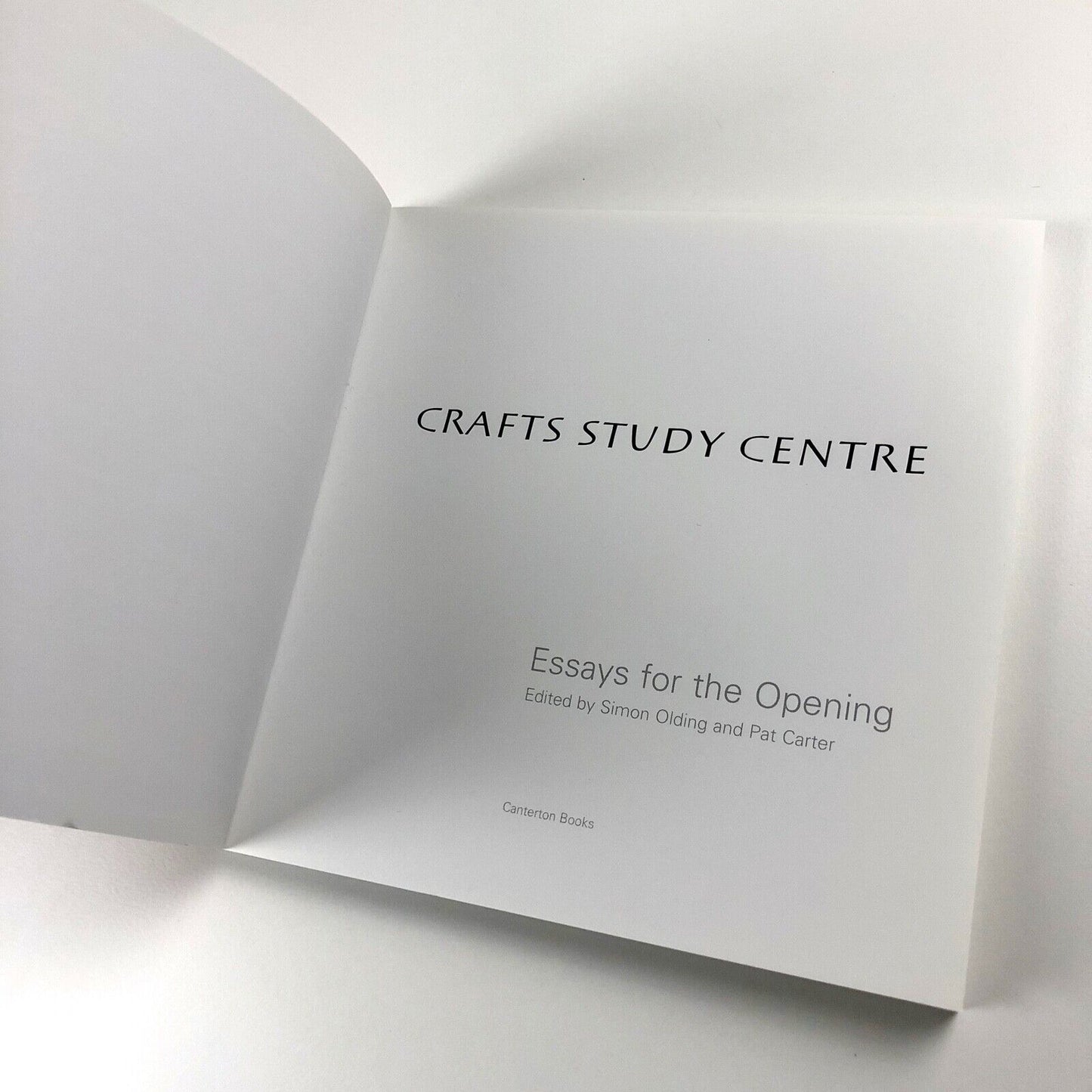Crafts Study Centre. Essays for the Opening, 2004 | Editors Simon Olding, Pat Carter