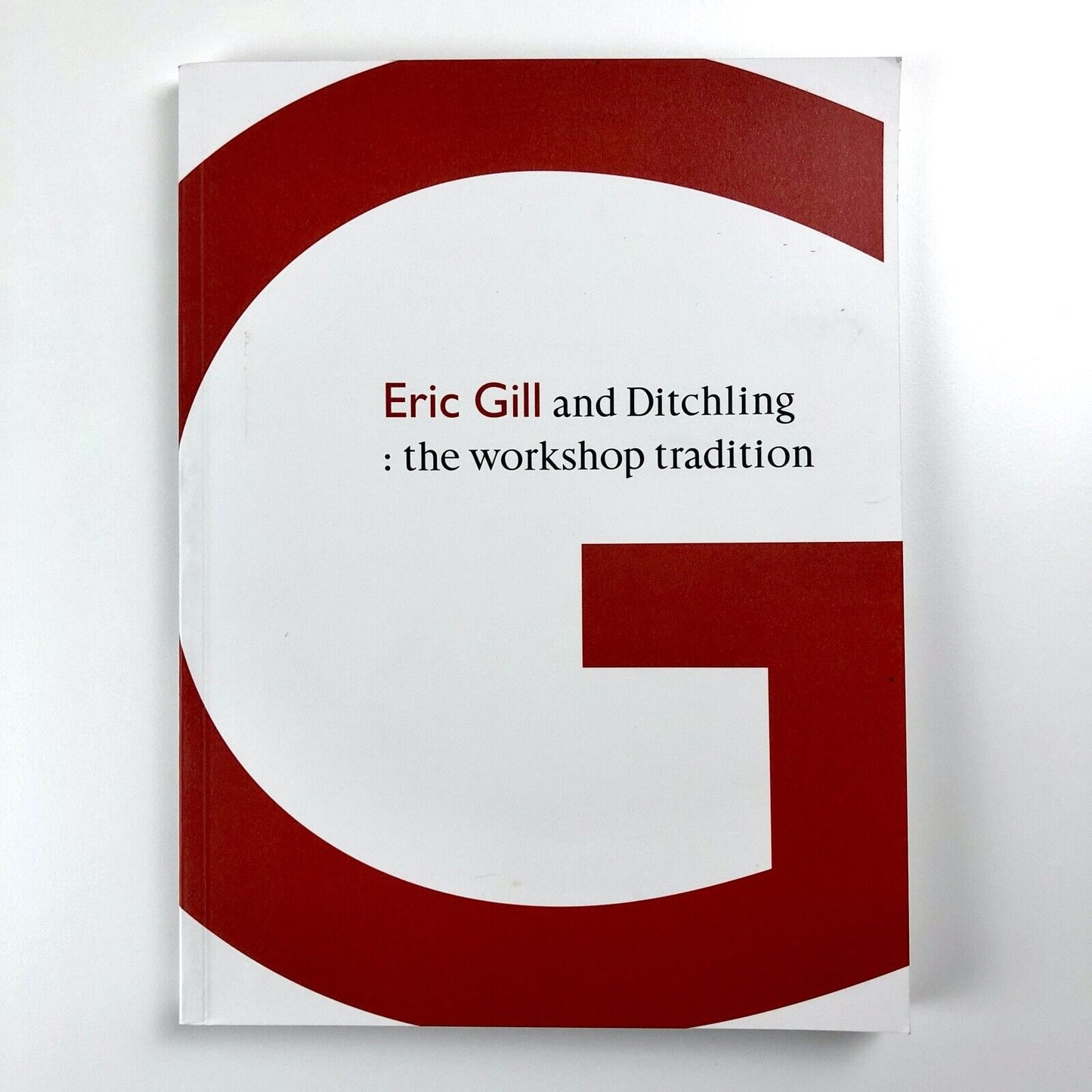 Eric Gill and Ditchling: The Workshop Tradition | Ditchling Museum, 2007 | Ruth Cribb