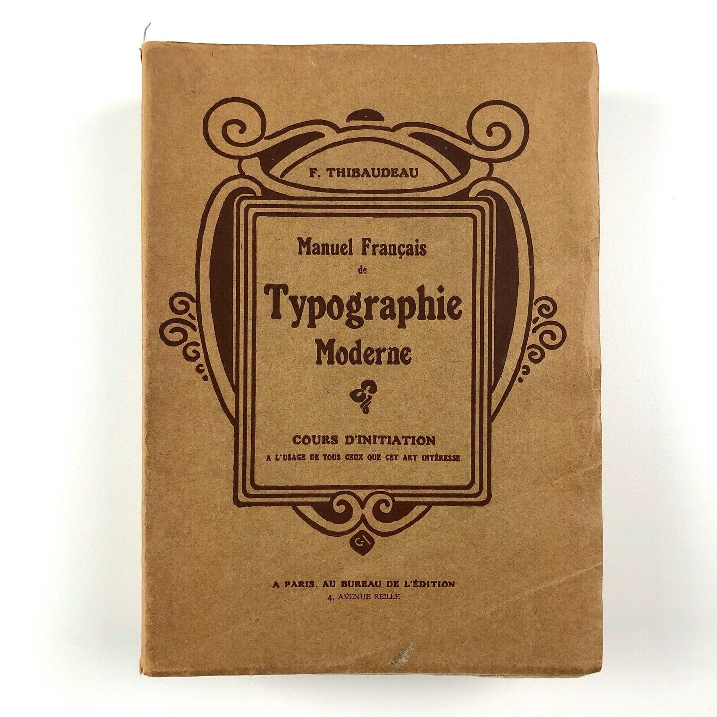 Manuel Français de Typographie Moderne by F. Thibaudeau | Paris, Au Bureaux de l’edition, 1924