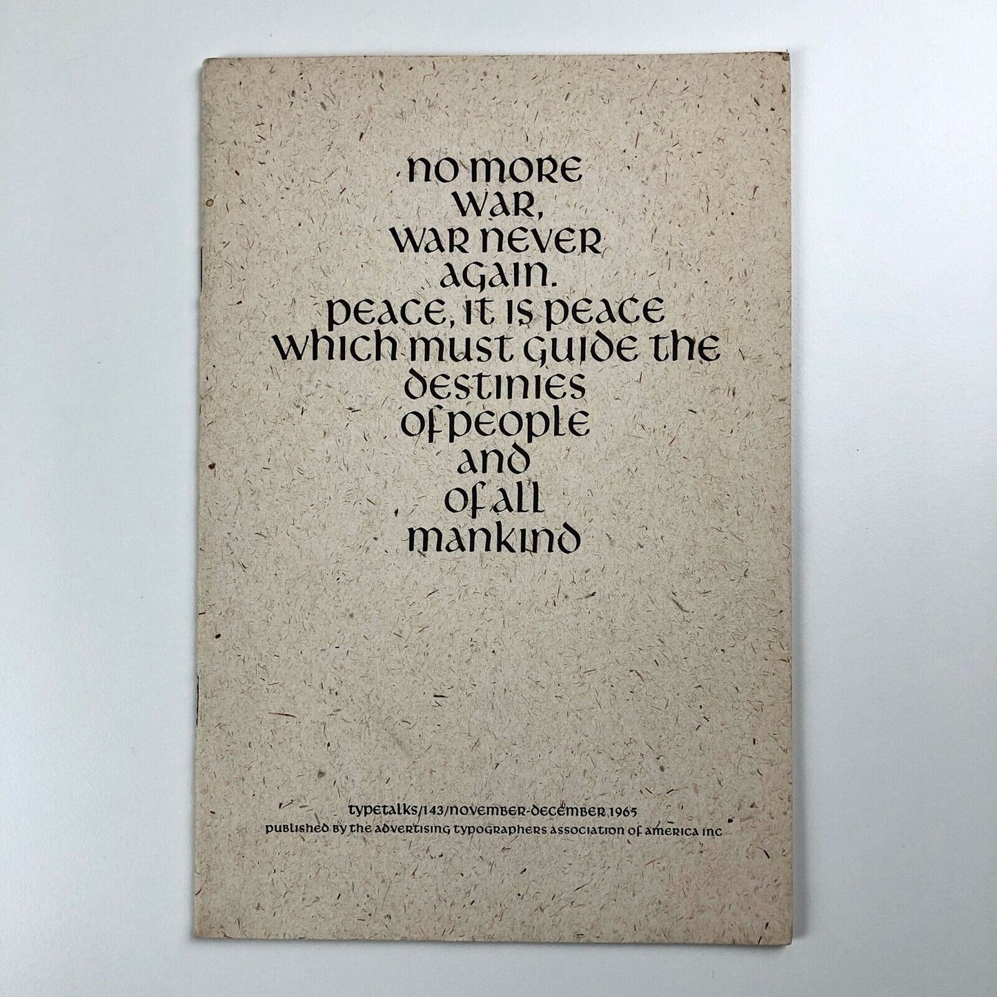 No more war, war never again. Peace, it is peace which must guide the destinies of people and all mankind | Typetalks, No 143 Nov-Dec 1965 | The Advertising Typographers Association of America (ATA)