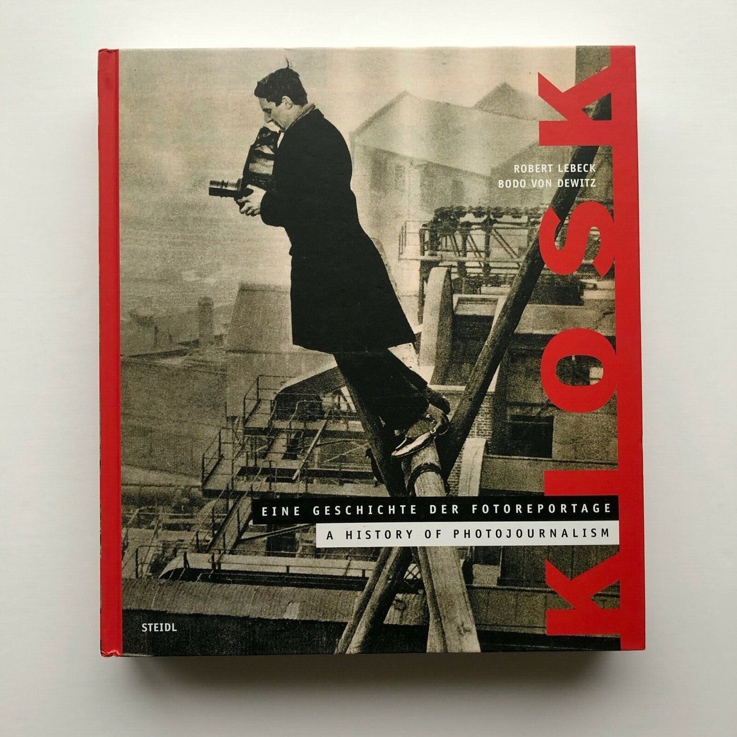 Kiosk: A History of Photojournalism | Robert Lebeck, Bodo von Dewitz, 2001