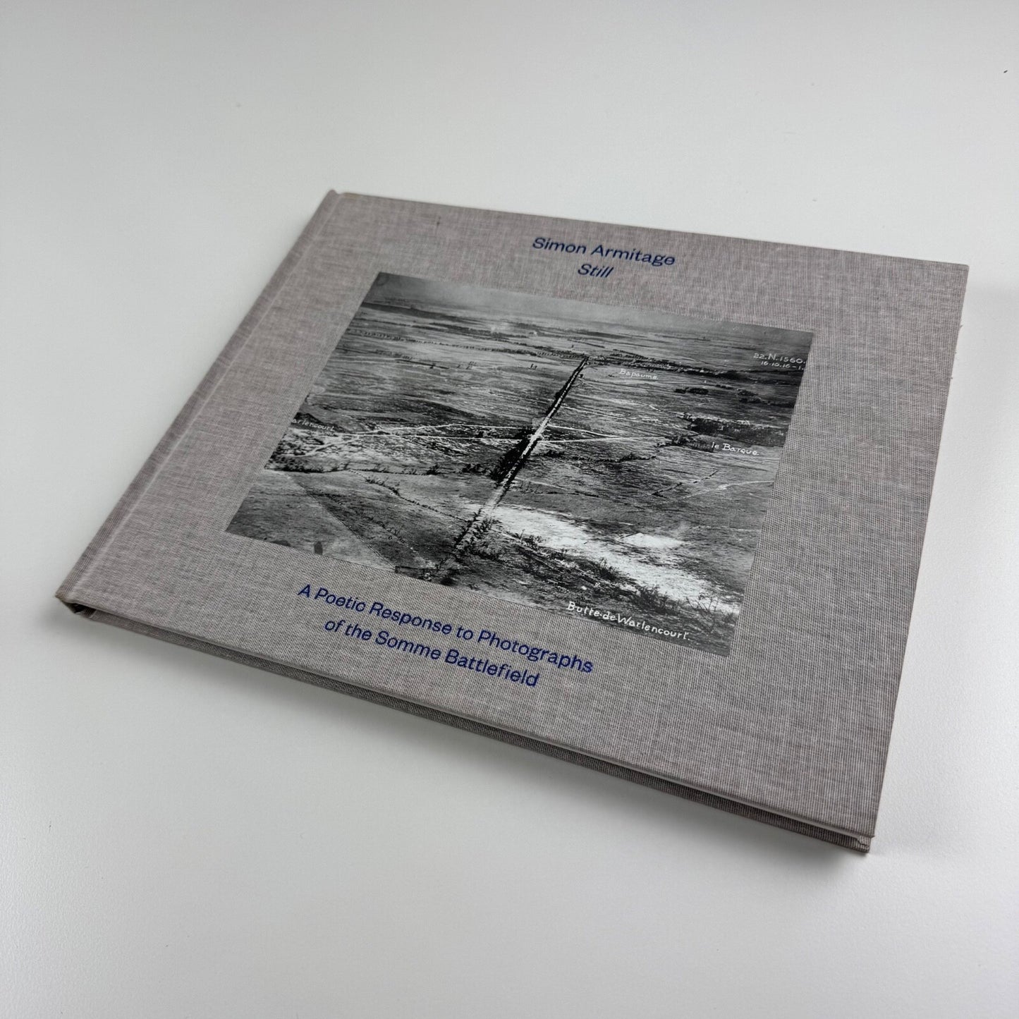 Simon Armitage. Still. A Poetic Response to Photographs of the Somme Battlefield | Enitharmon Press in association with Imperial War Museums, 2016