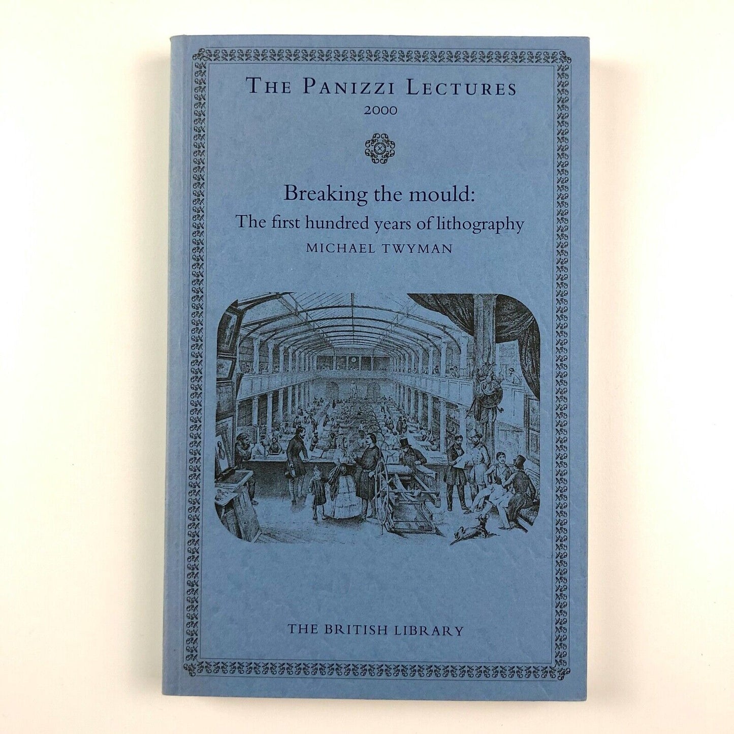 Breaking the Mould: The first hundred years of lithography by Michael Twyman | The Panizzi Lectures | The British Library, 2000