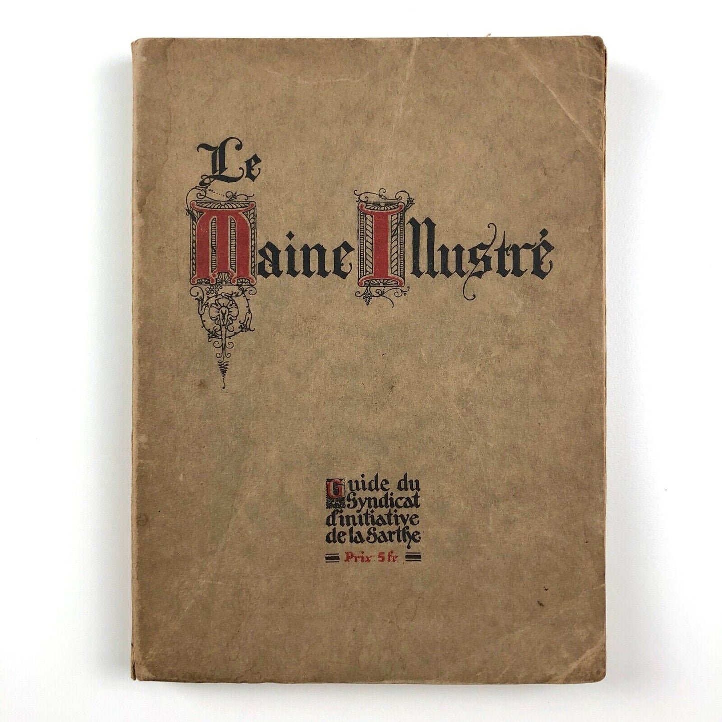 Le Maine Illustré Guide du Syndicat d'Initiative de la Sarthe, 1918 | R.N Raimbault