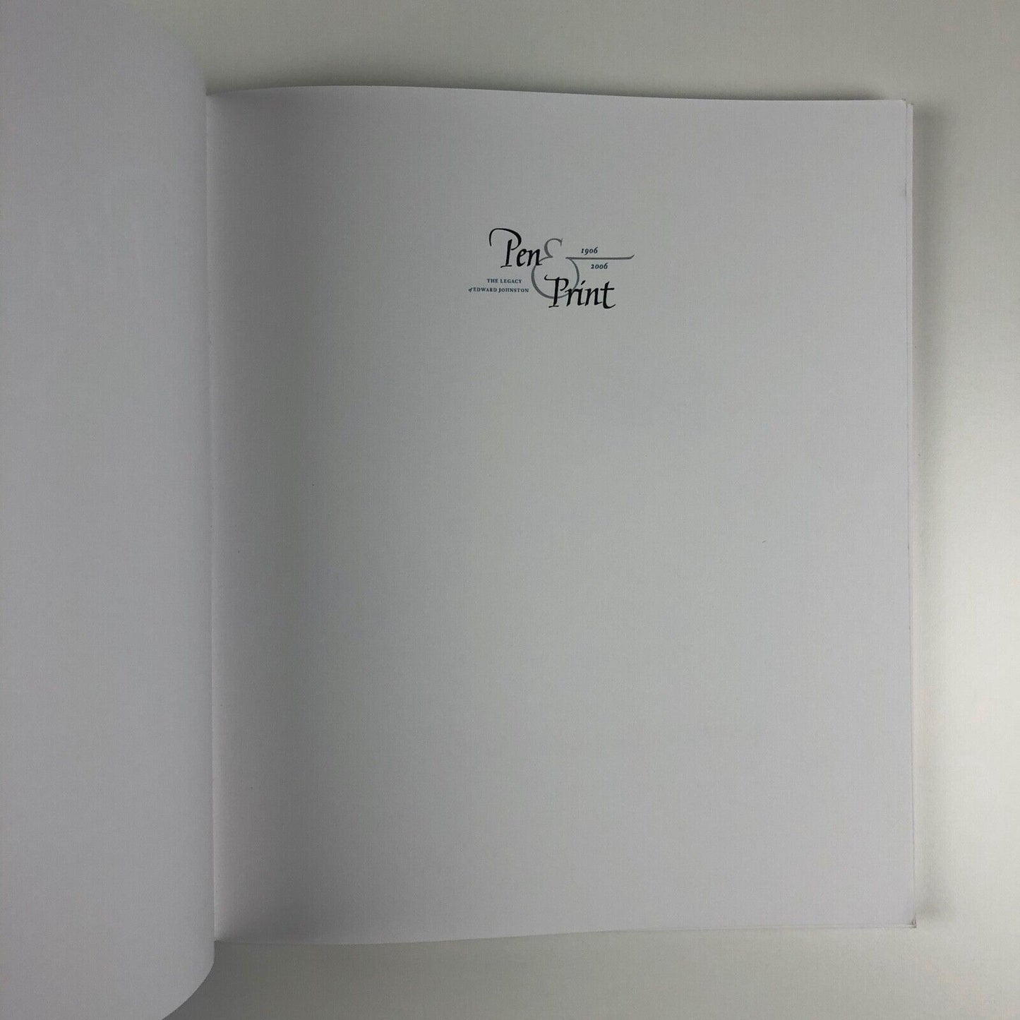 Pen & Print. The Legacy of Edward Johnston 1906-2006 | The Edward Johnston Foundation and the Society of Scribes and Illuminators, 2006 | signed by Gerald Fleuss
