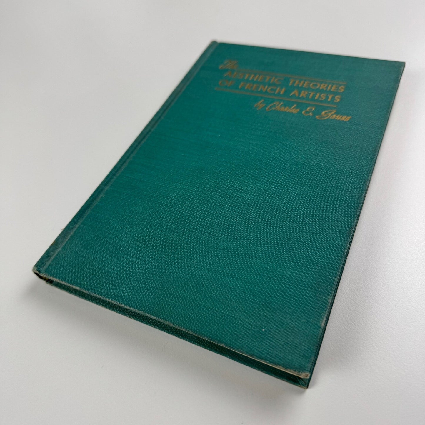 The Aesthetic Theories of French Artists 1855 to the present by Charles Esdward Gauss | The John Hopkins Press, 1949