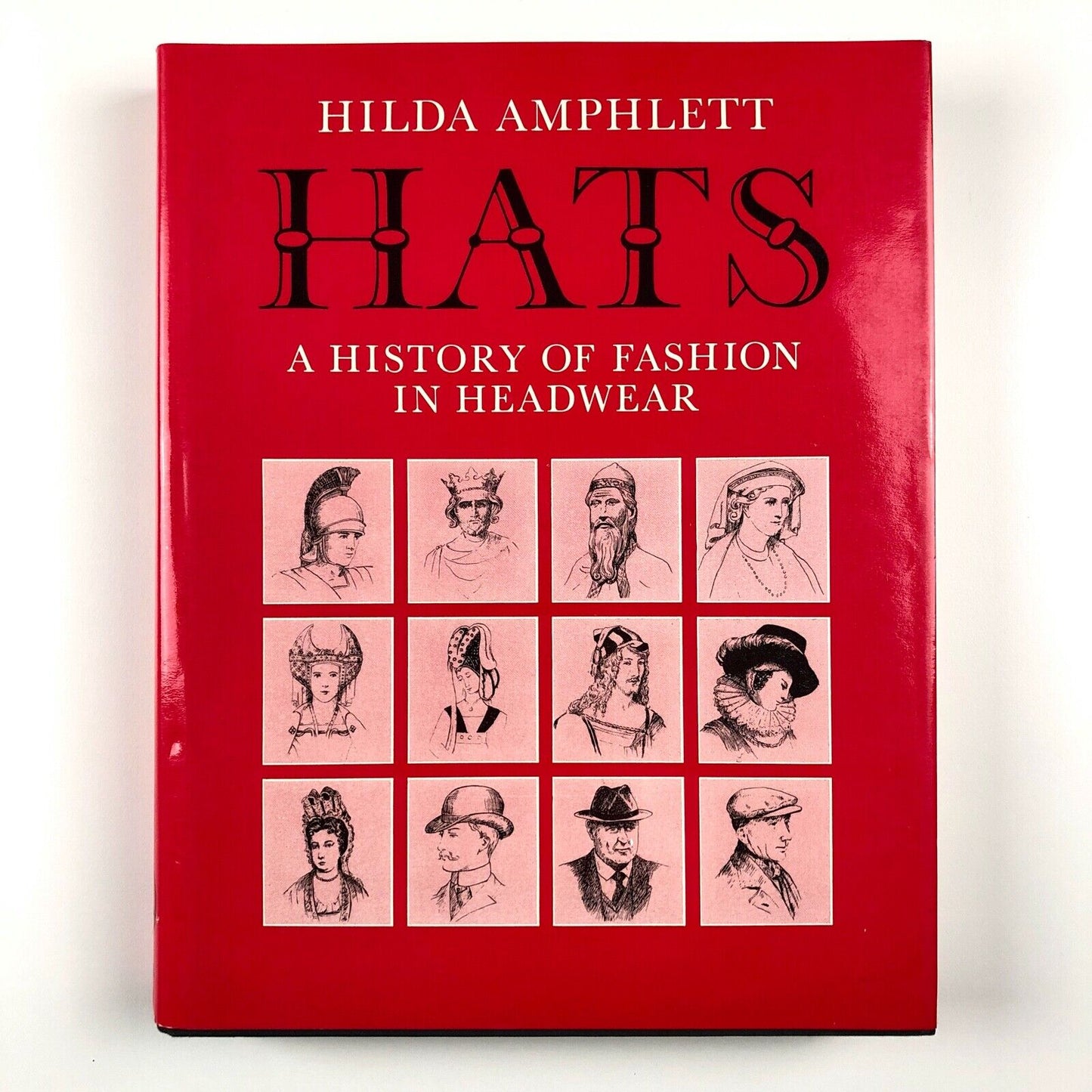 Hats: A History of Fashion in Headwear by Hilda Amphlett | Richard Sadler, 1974