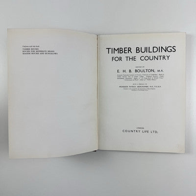 Timber Buildings for the Country edited by E.H.B. | Boulton Country Life, 1938