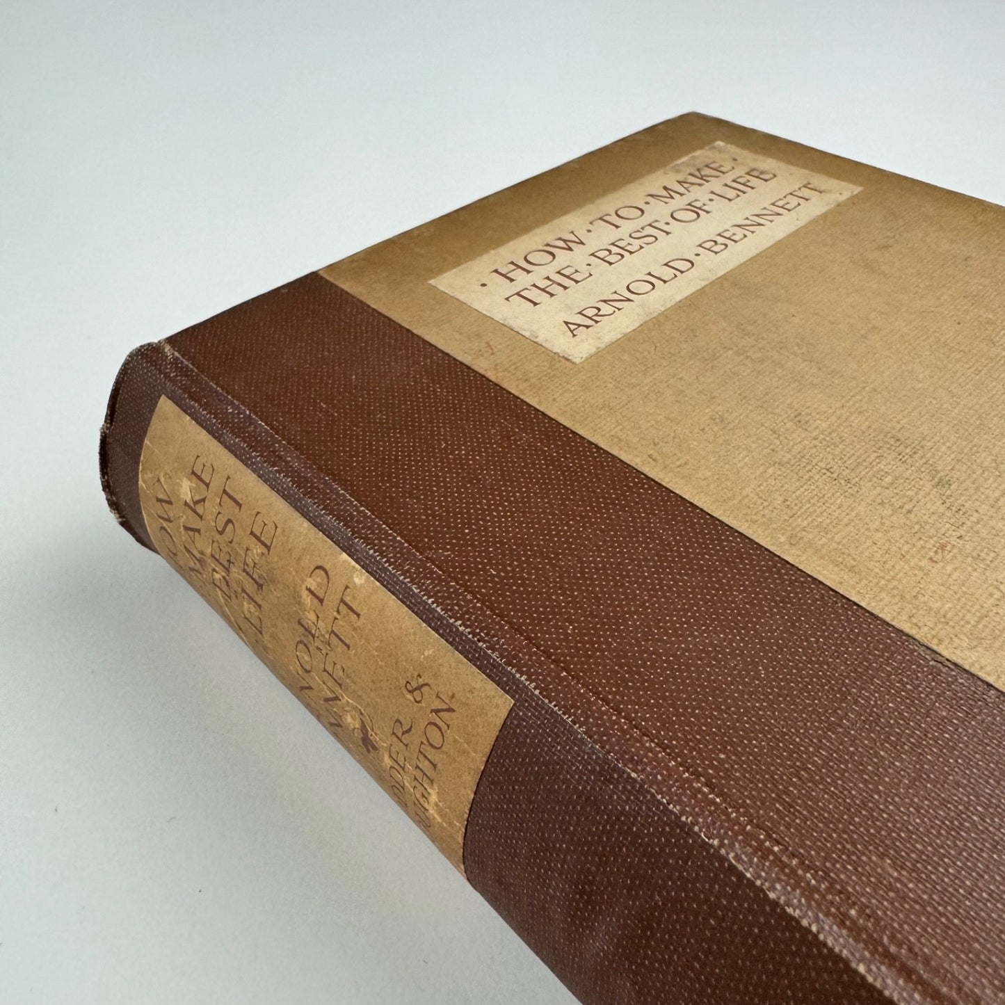 How to make the best of life by Arnold Bennett | Hodder & Stoughton, 1923