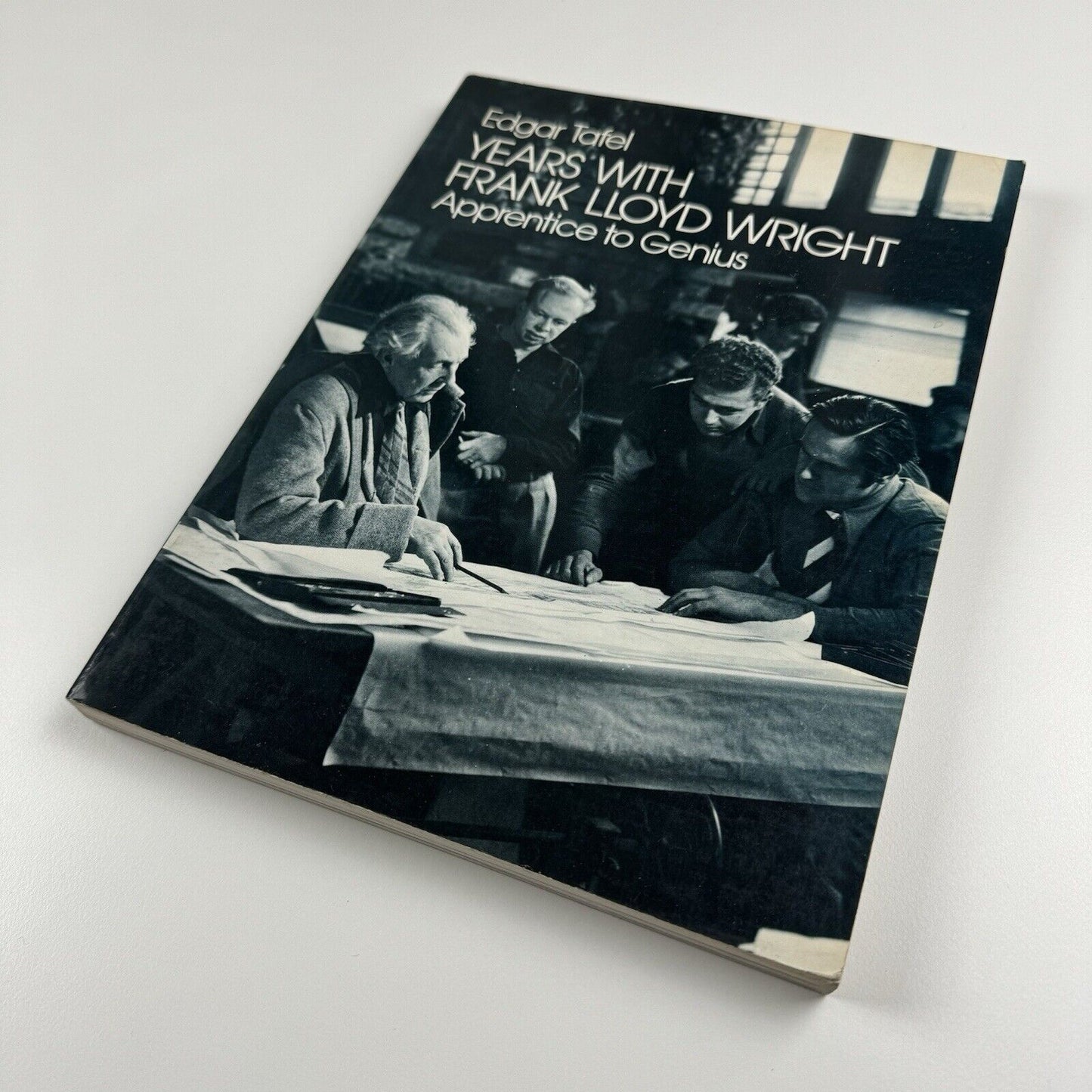 Years with Frank Lloyd Wright. Apprentice to Genius by Edgar Tafel | Dover Publications, 1979