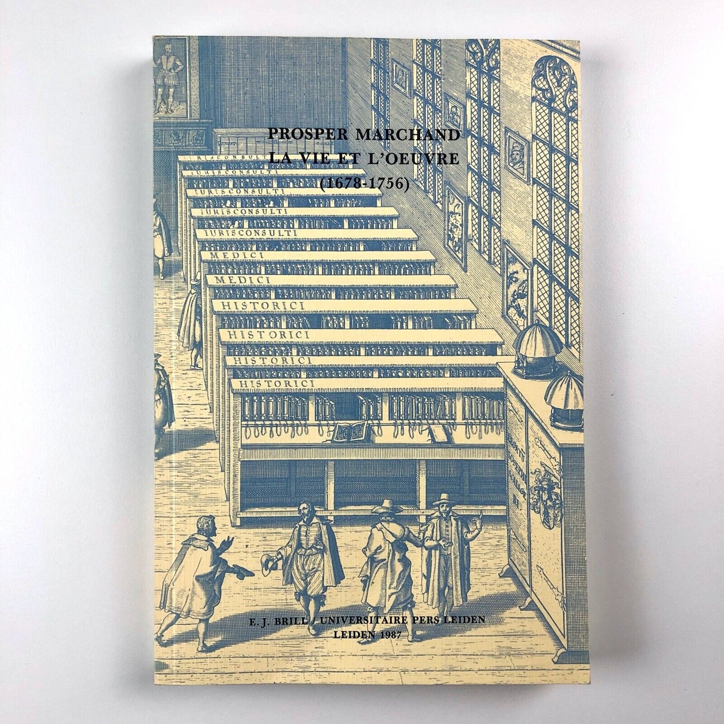 Prosper Marchand La Vie et L'Oeuvre 1678-1756 | Berkvens-Stevelinck Leiden, 1987