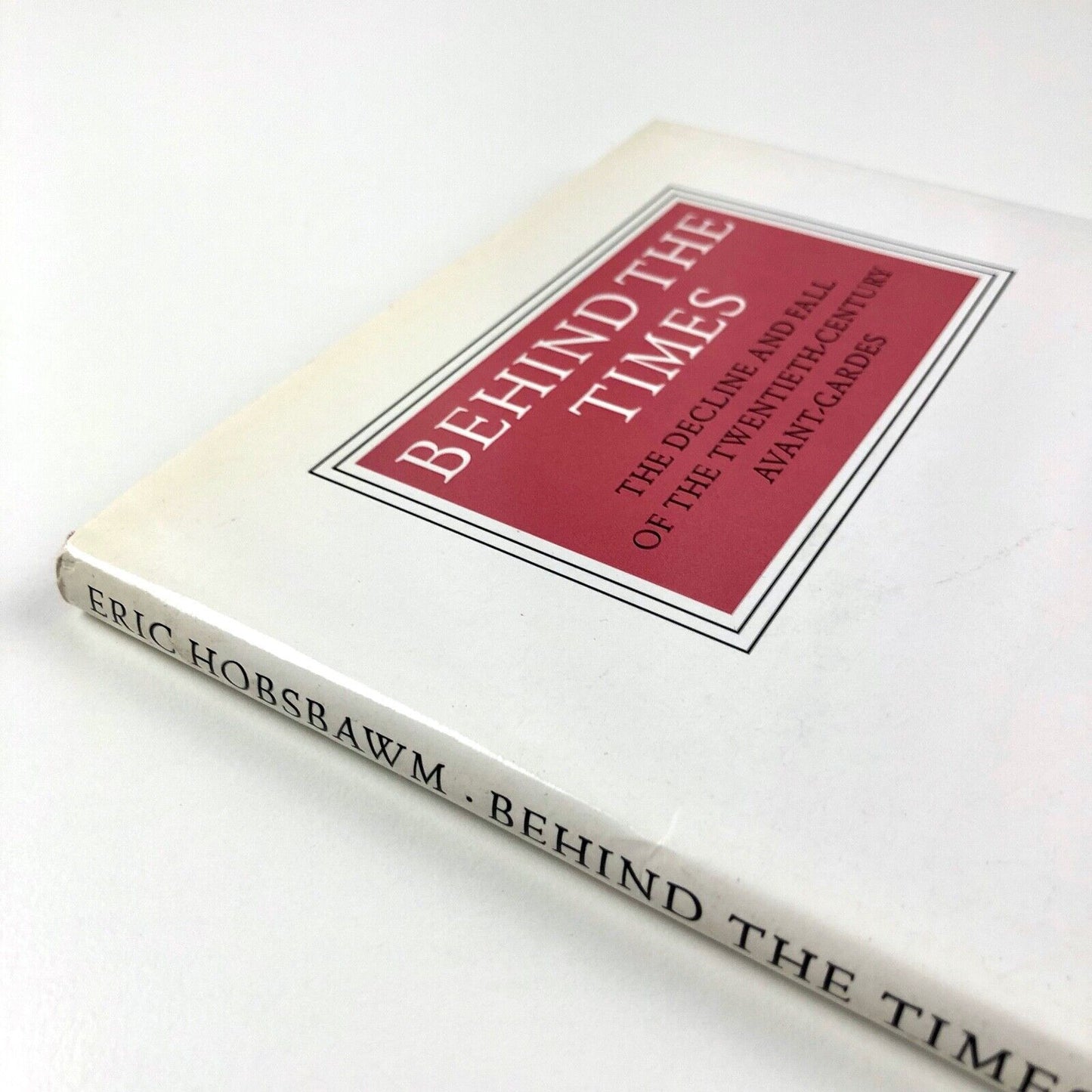 Behind The Times by Eric Hobsbawm | The Walter Neurath Memorial Lecture, 1998