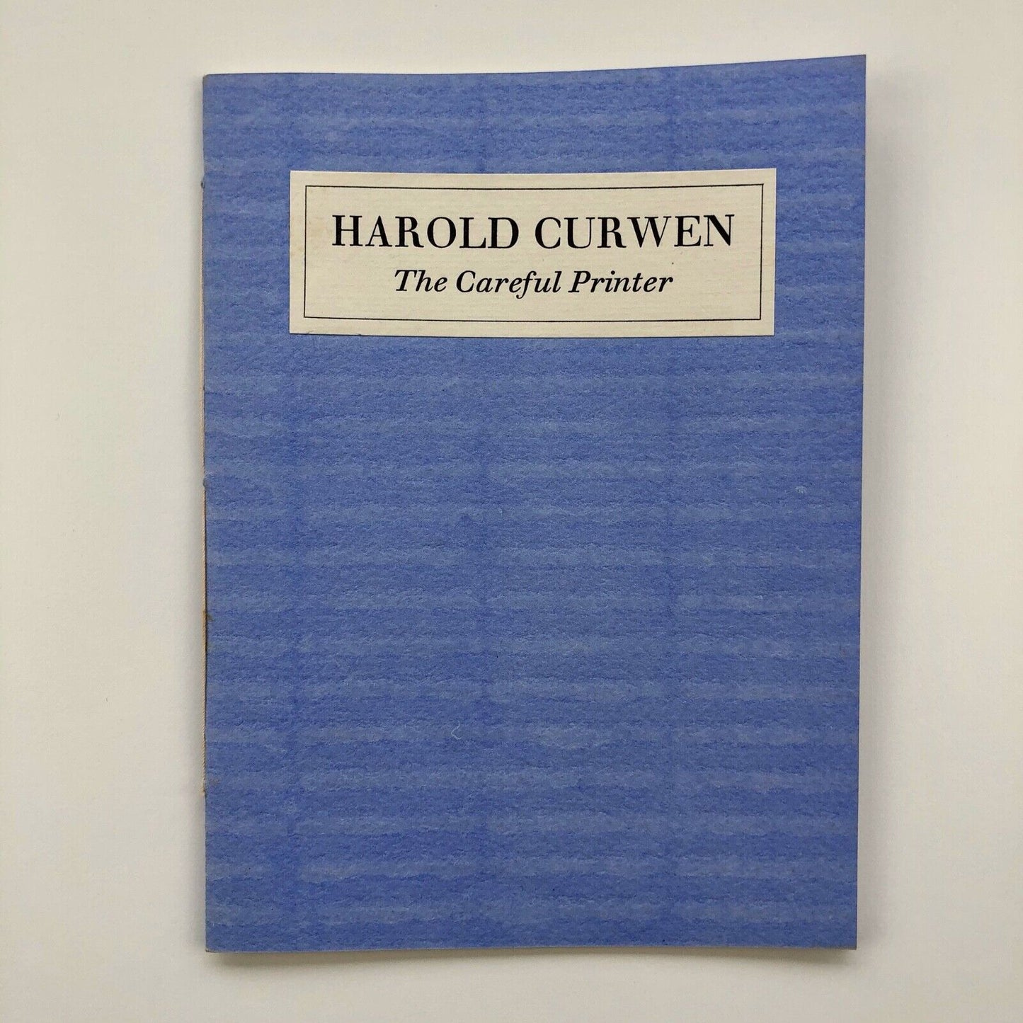 Harold Curwen. The Careful Printer by Herbert Simon | address given at Double Crown Club 1973