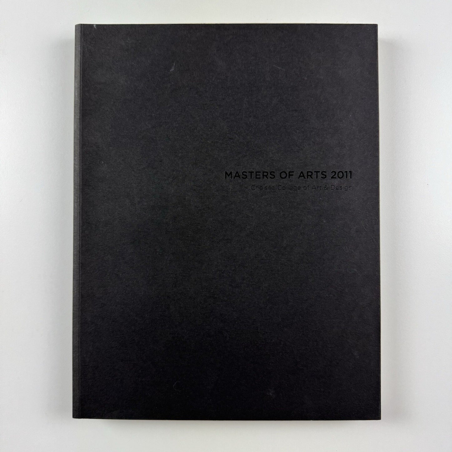 Masters of Arts 2011 – Chelsea College of Art & Design postgraduate show catalogue, 2011