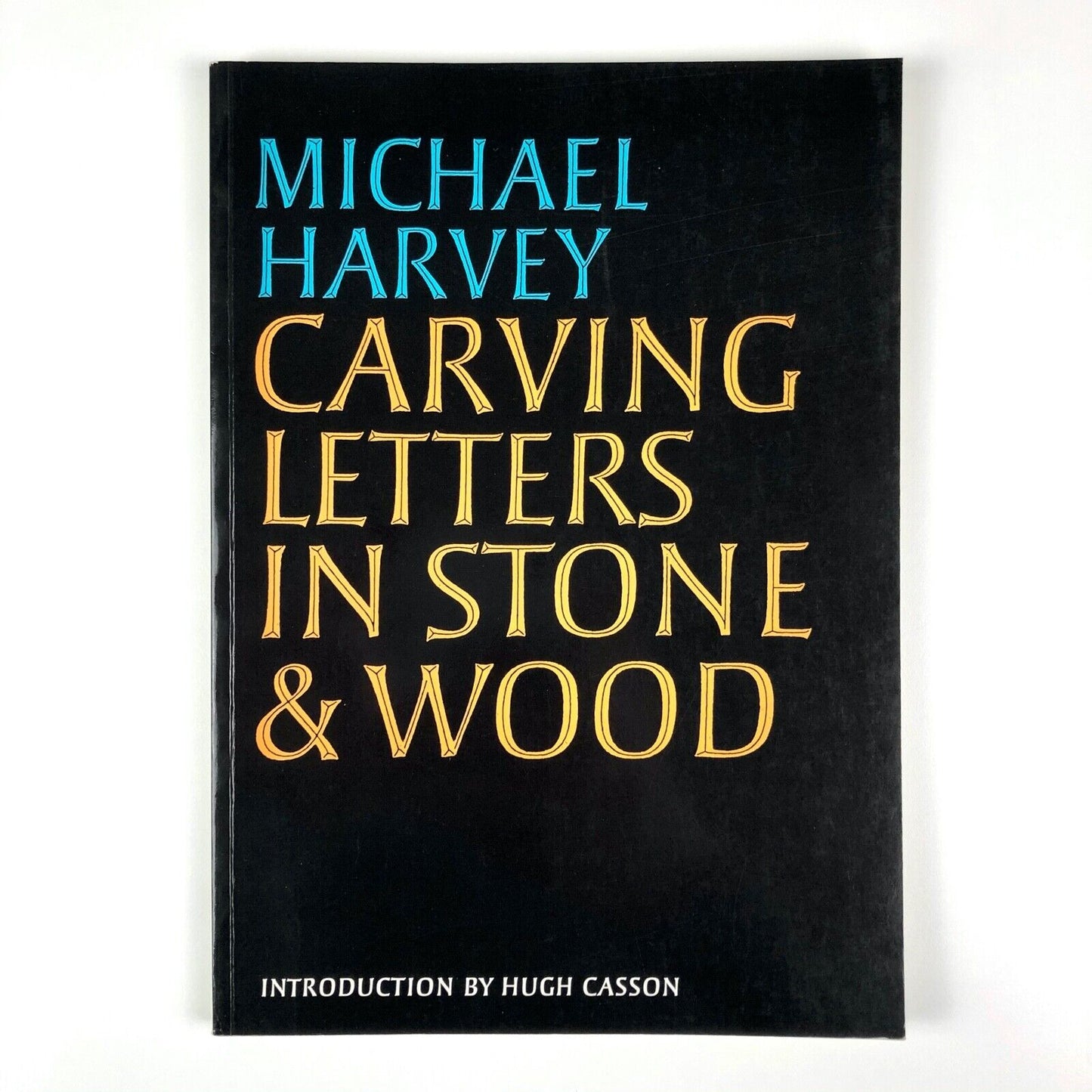 Carving Letters in Stone & Wood by Michael Harvey introduction by Hugh Casson | The Bodley Head, 1987