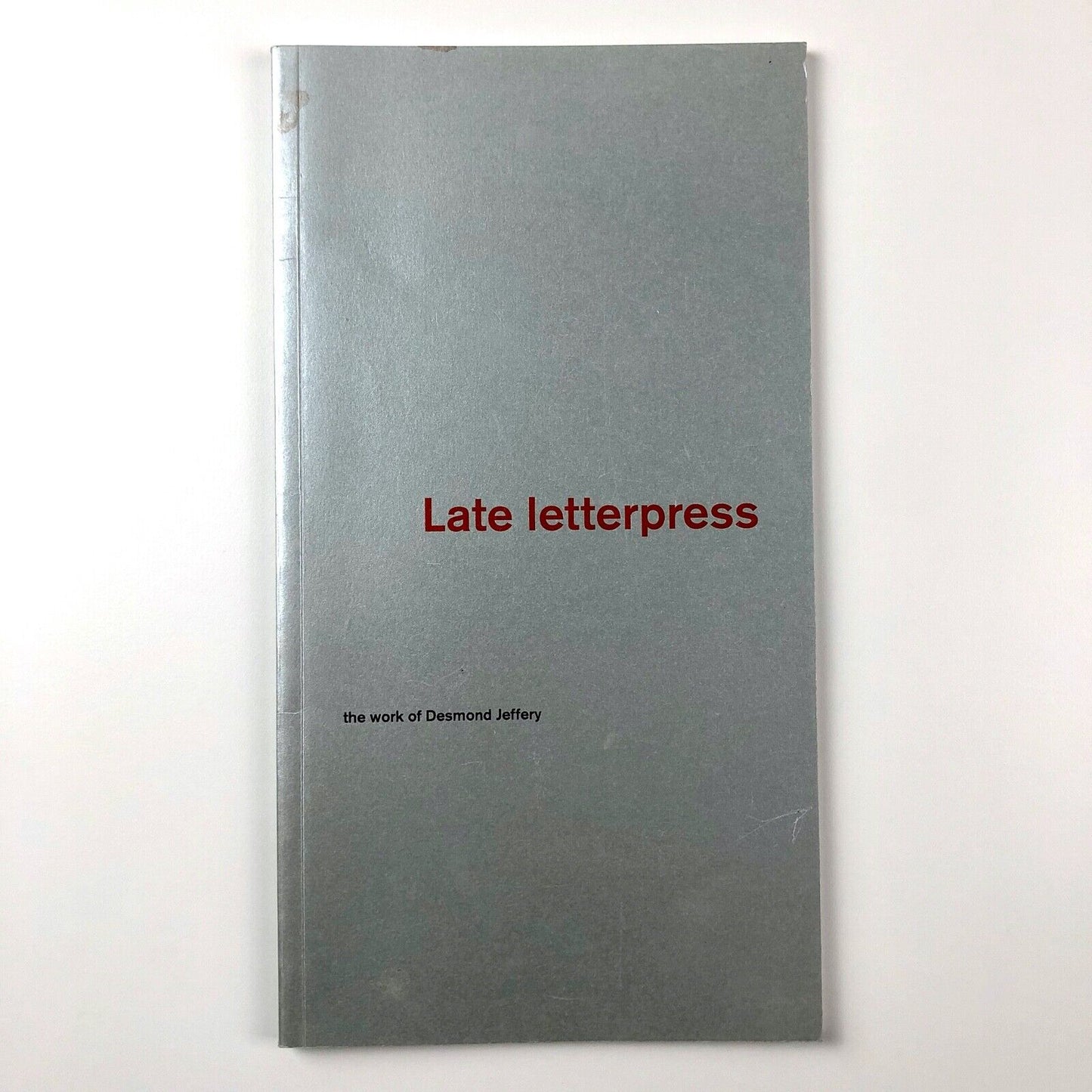 Late Letterpress: the work of Desmond Jeffery ed Sally Jeffery, intro Paul Stiff, St Bride Library, 2009