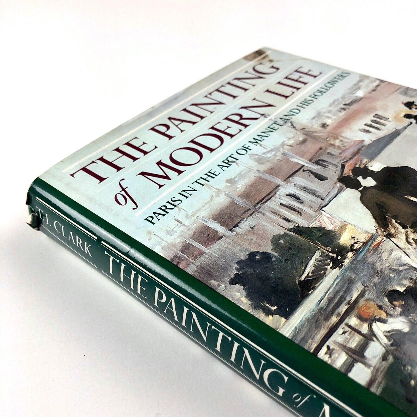 The Painting of Modern Life: Paris in the Art of Manet and his followers by T.J Clark | Alfred A. Knopf, New York, 1985