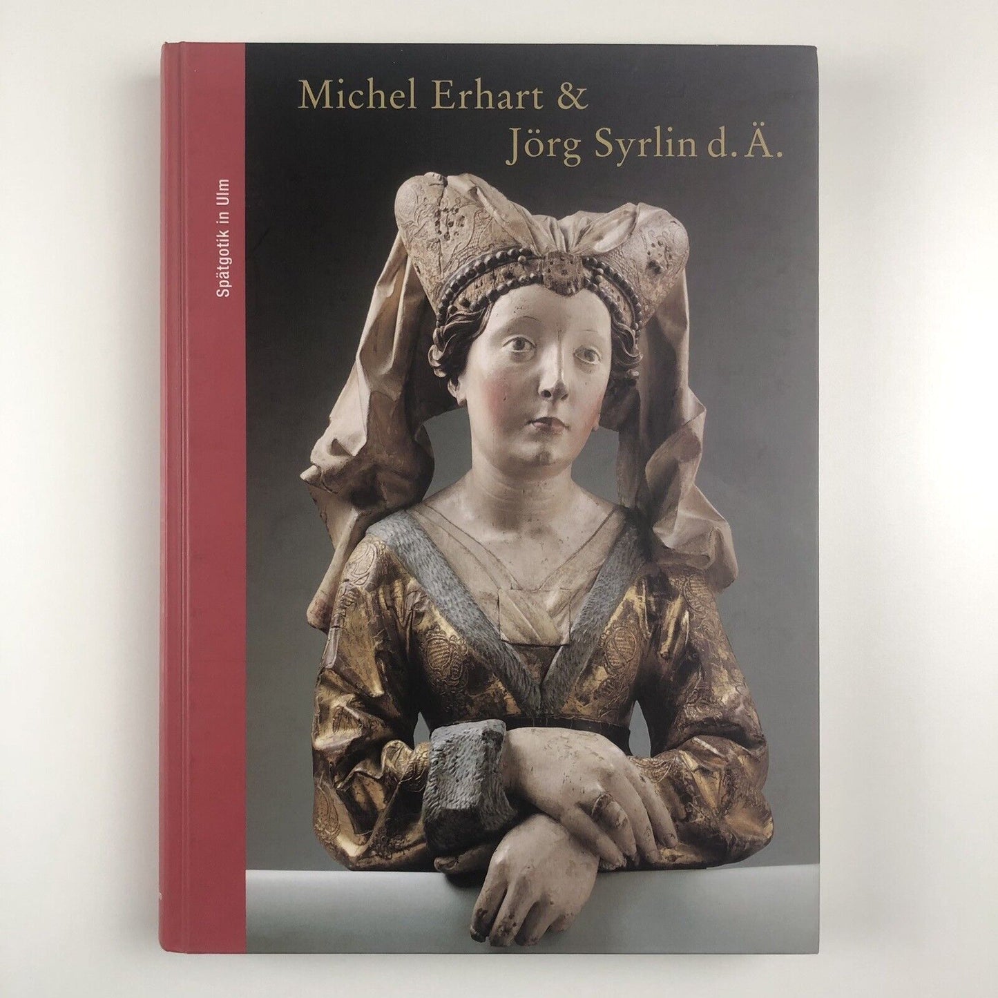 Michel Erhart & Jörg Syrien d. Ä. Spätgotik in Ulm | Ulmer Museum catalogue, 2002