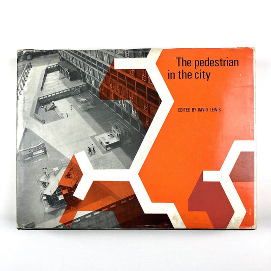 The pedestrian in the city. Architects' Year Book XI, 1965 edited by David Lewis