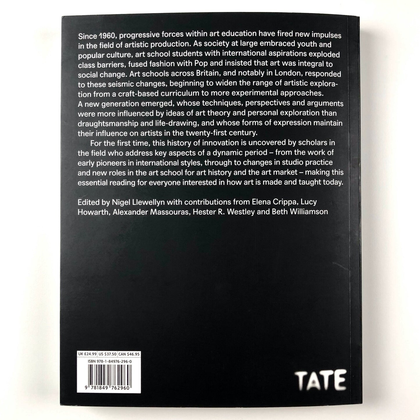 The London Art Schools Reforming the Art World, 1960–Now | Nigel Llewellyn | Tate Publishing, 2015
