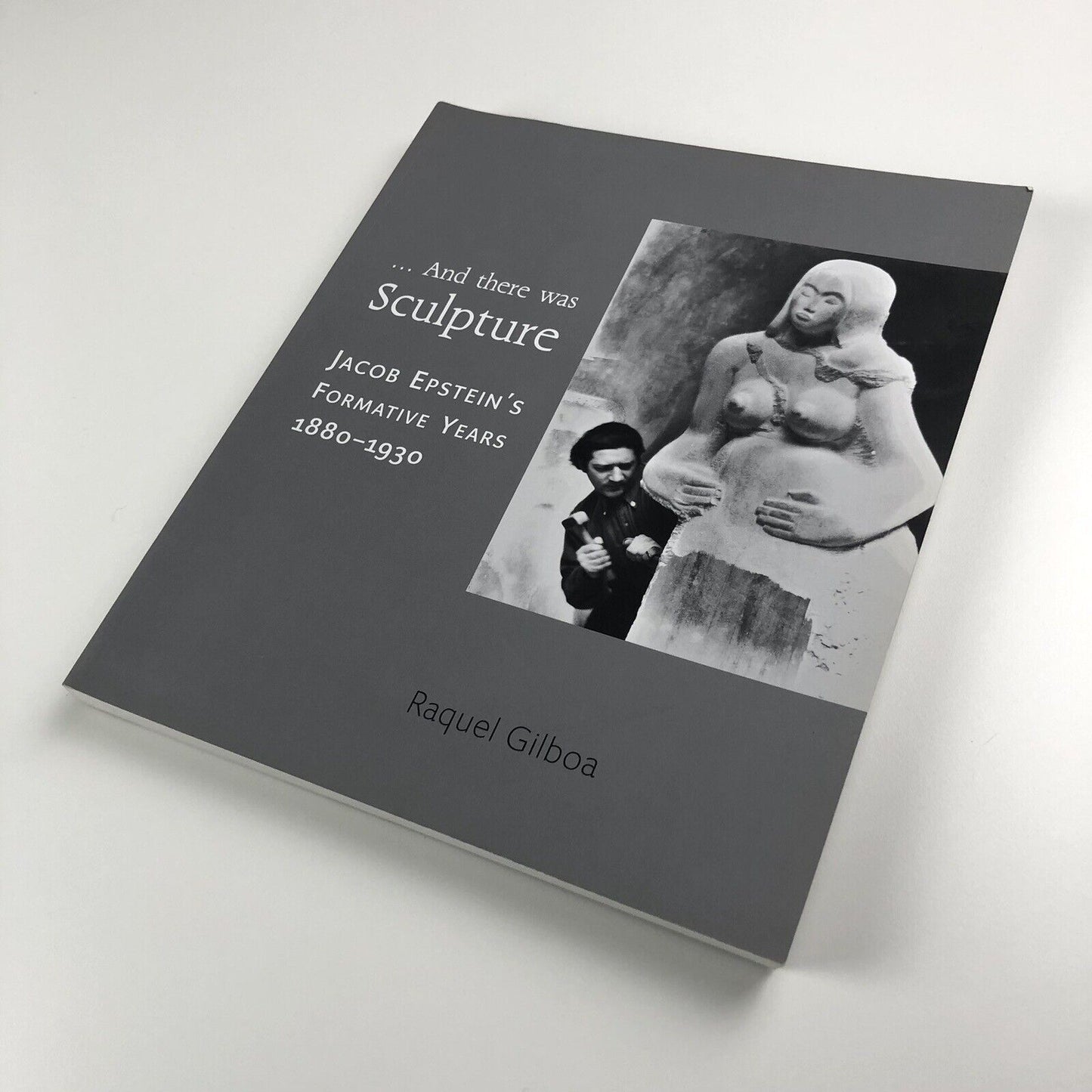 Jacob Epstein’s formative years 1880-1930, by Raquel Gilboa | Paul Holberton Publishing, 2009