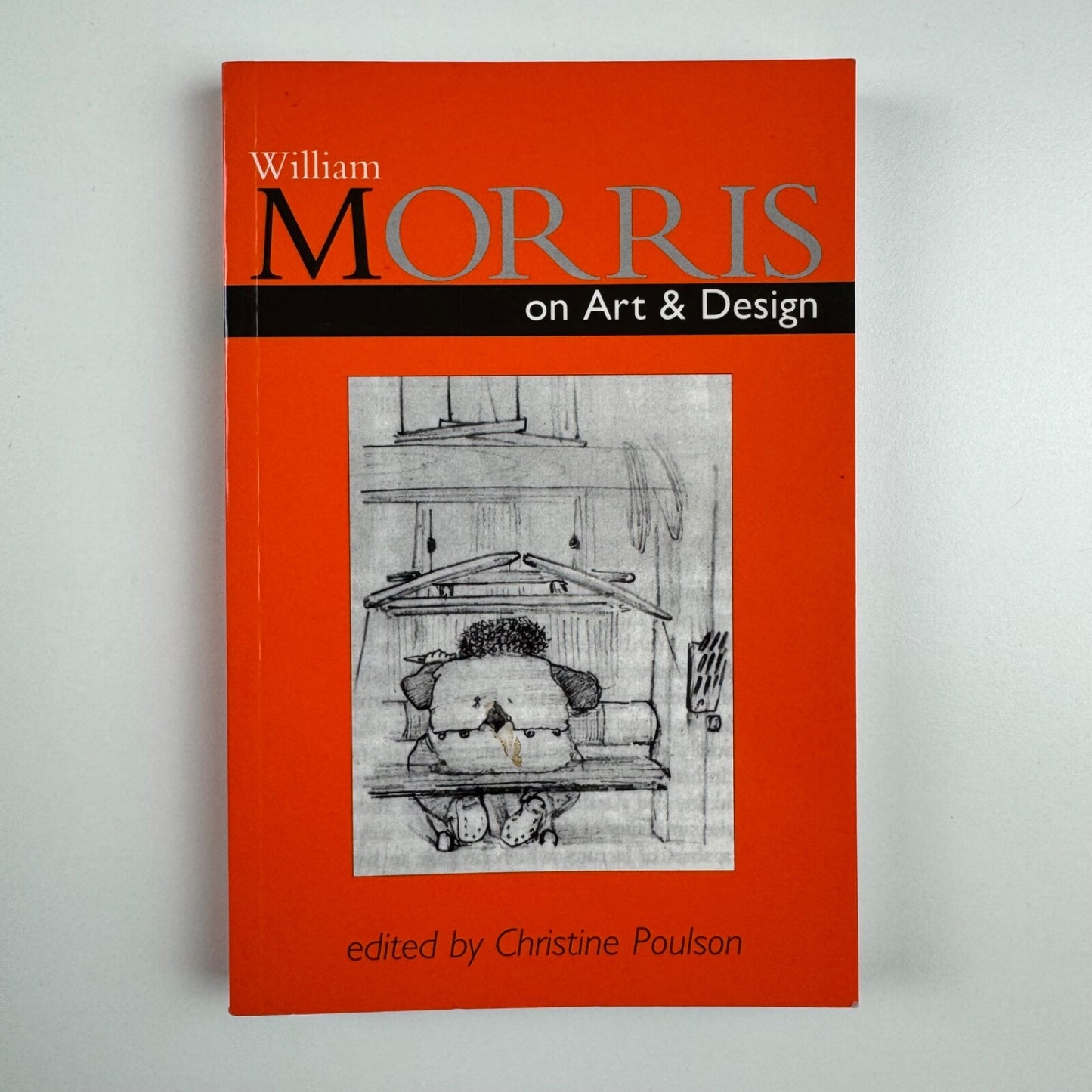 William Morris on Art & Design edited by Christine Poulson | Sheffield Academic Press, 1996