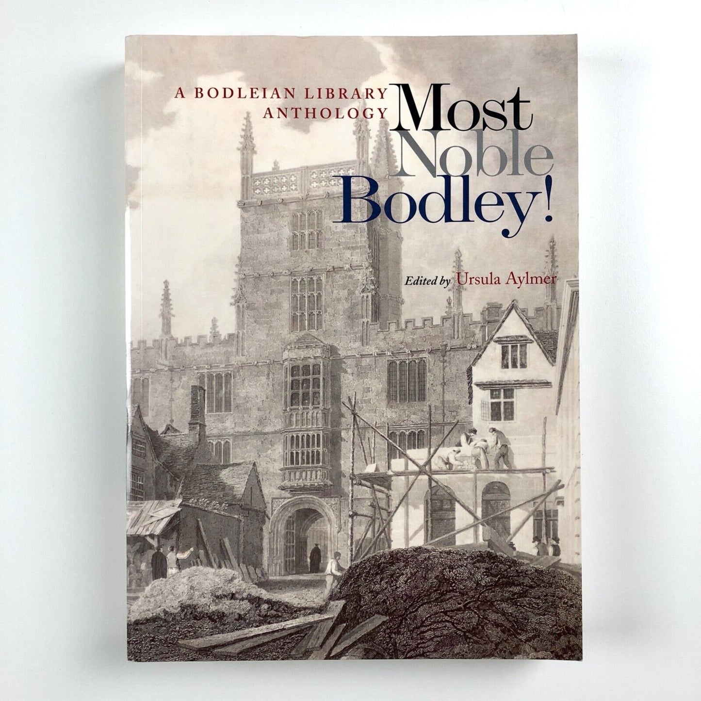 Most Noble Bodley. A Bodleian Library Anthology ed Ursula Aylmer 2 | Bodleian Library, 2002