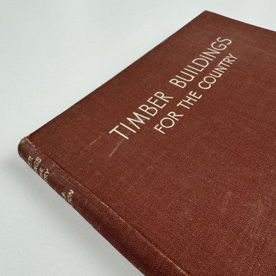 Timber Buildings for the Country edited by E.H.B. | Boulton Country Life, 1938