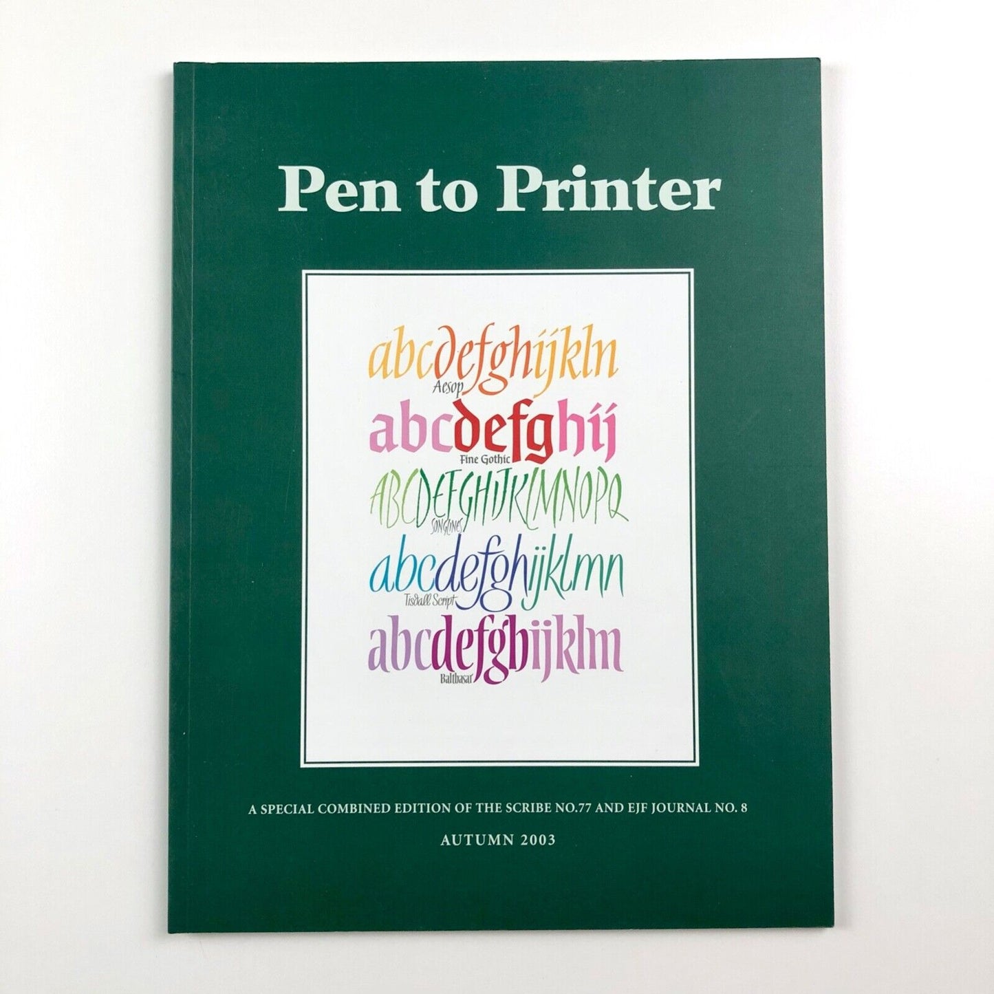 Pen to Printer. A special edition of The Scribe No. 77 & EJF Journal No. 8 | 2003