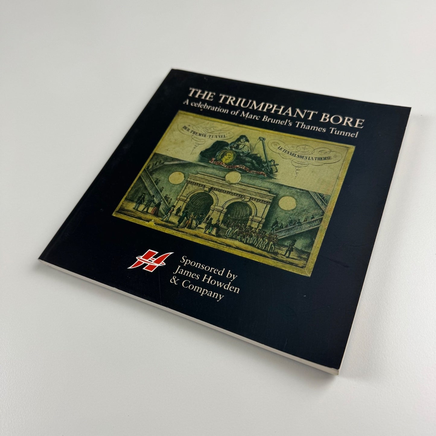The Triumphant Bore. A celebration of Marc Brunel’s Thames Tunnel | James Howden