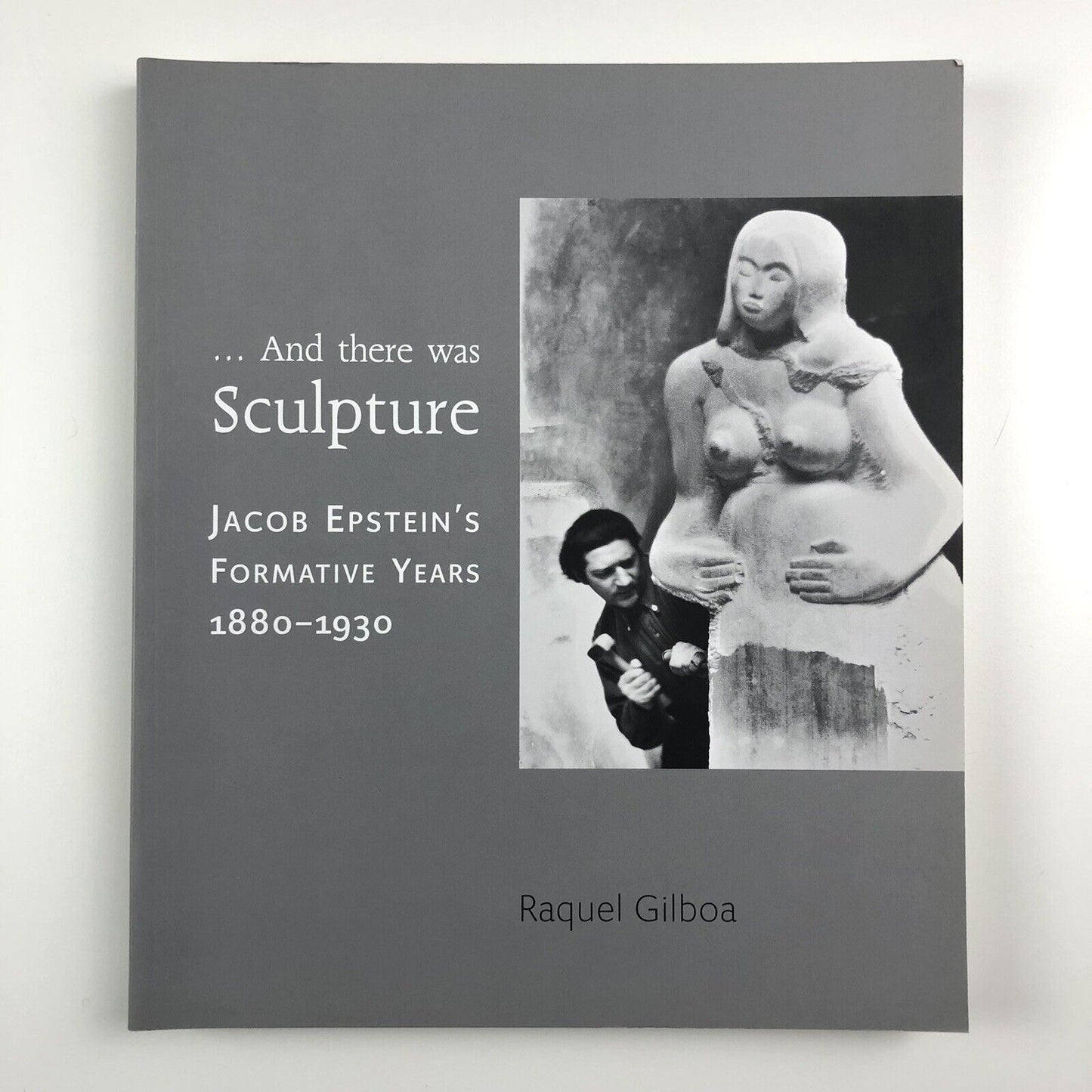 Jacob Epstein’s formative years 1880-1930, by Raquel Gilboa | Paul Holberton Publishing, 2009