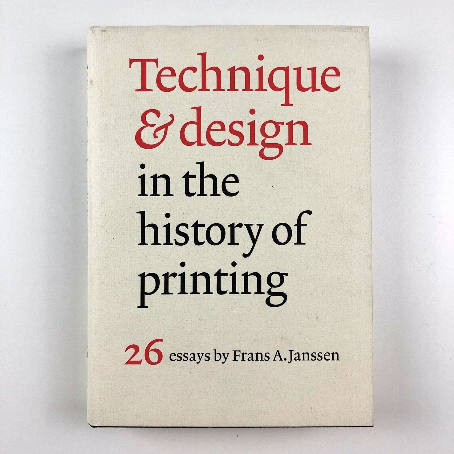Technique & Design in the History of Printing 26 Essays by Frans A. Janssen | Hes & De Graff Publishers, 2004