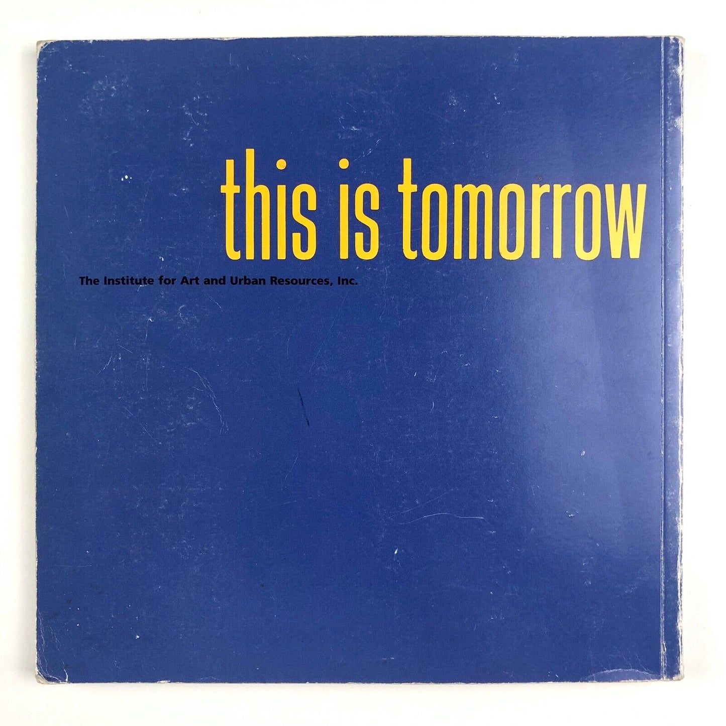 This is Tomorrow Today exhibition | Institute for Art and Urban Resources catalogue, 1987