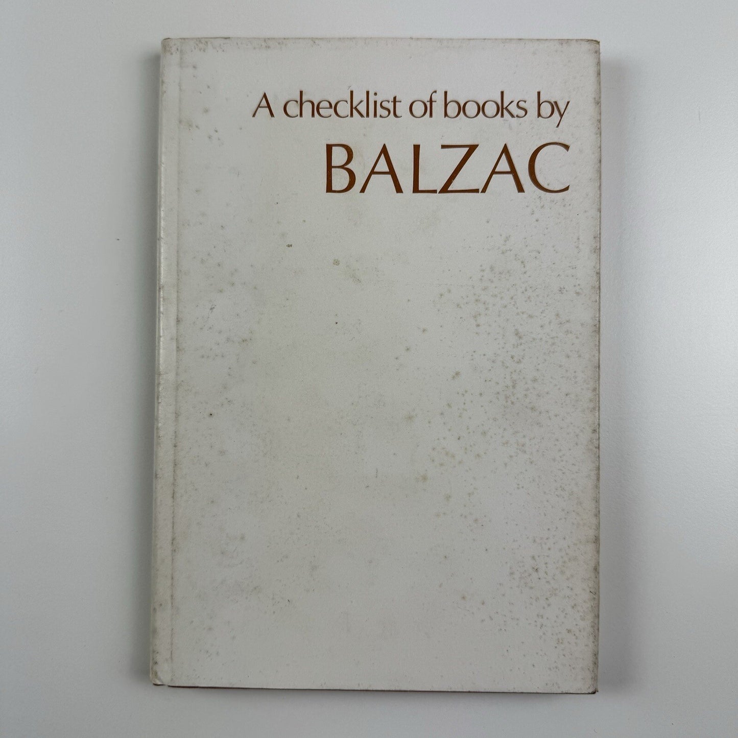 A checklist of books by Balzac papers of William Hobart Royce by Albert J George | Syracuse University Press, 1960