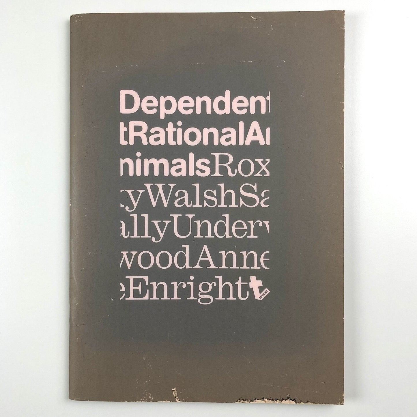 Dependent Rational Animals Roxy Walsh and Sally Underwood | Towner Gallery catalogue, 2013